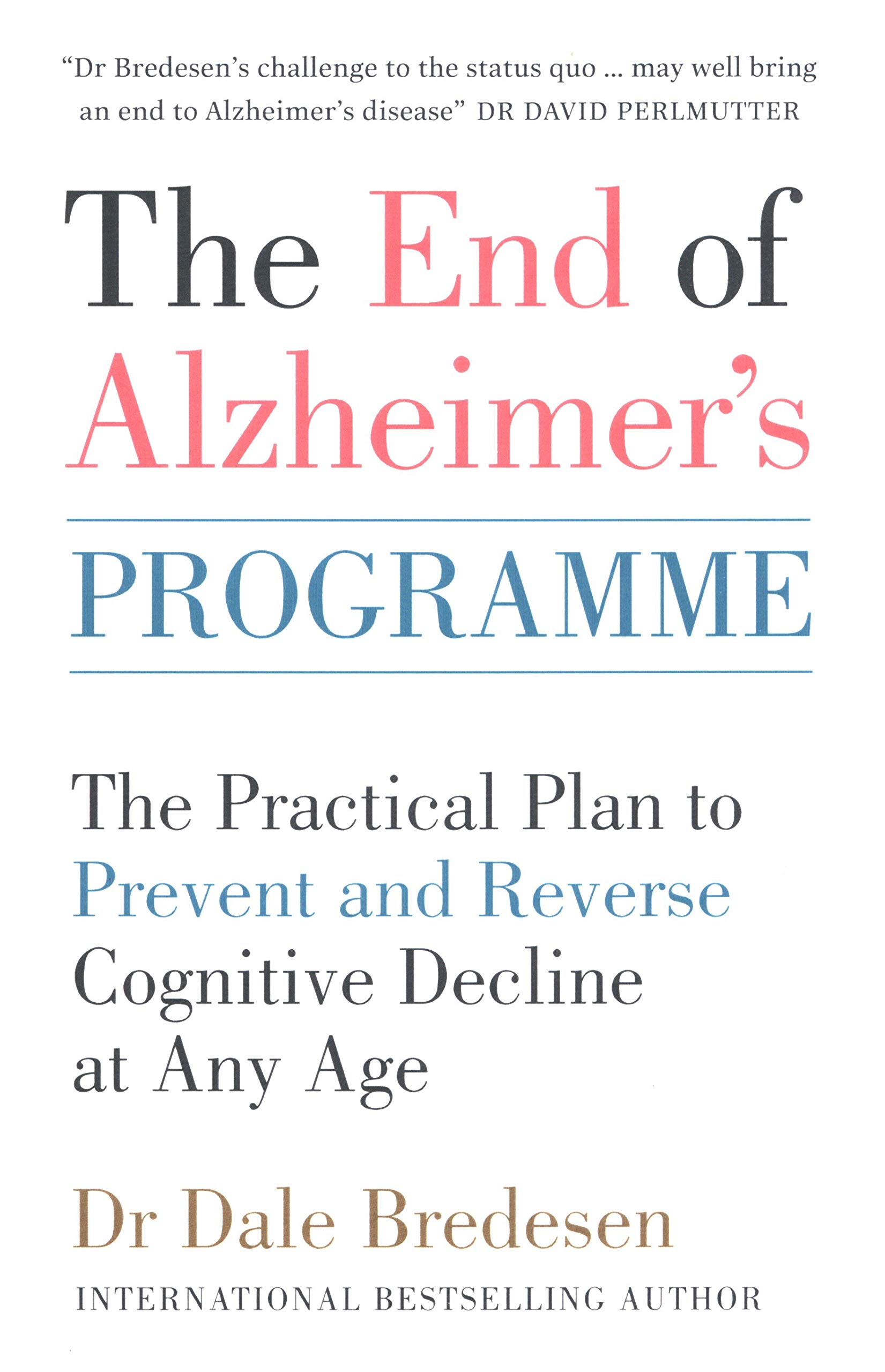 The End of Alzheimer's Programme: The Practical Plan to Prevent and Reverse Cognitive Decline at Any Age