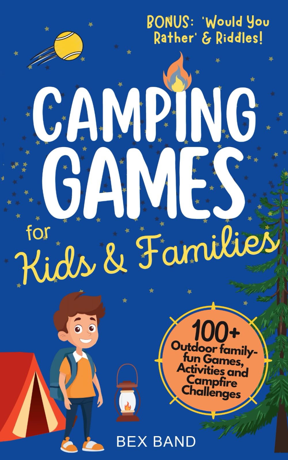 Camping Games for Kids & Families: 100+ Outdoor Family-Fun Games, Activities and Campfire Challenges (Games Ideas Series)