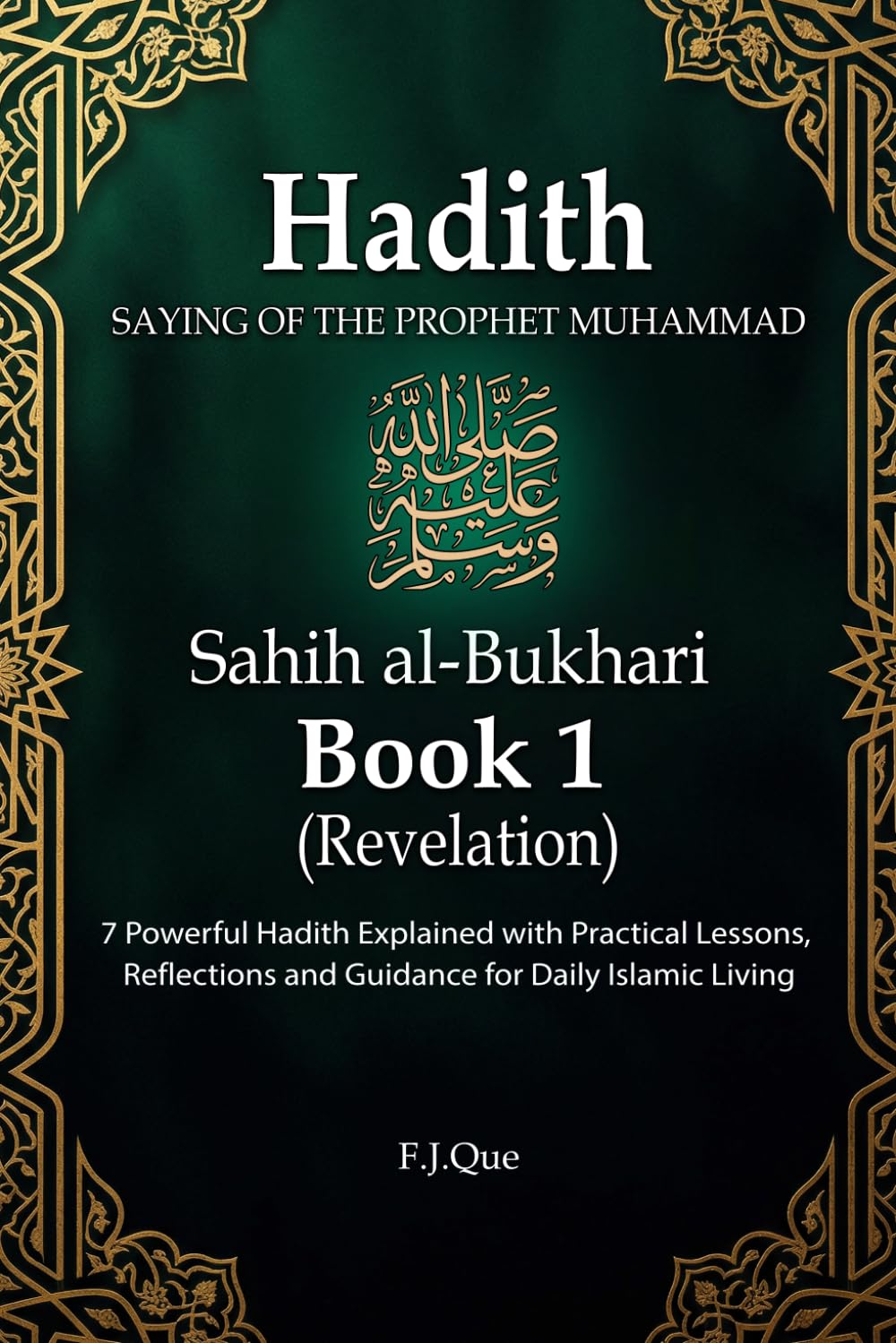 Hadith of the Prophet ﷺ | Sahih al-Bukhari – Book 1: Revelation: 7 Authentic Hadith Explained with Practical Lessons, Reflections, and Daily Islamic ... al-Bukhari: Hadith Explained for Daily Life)