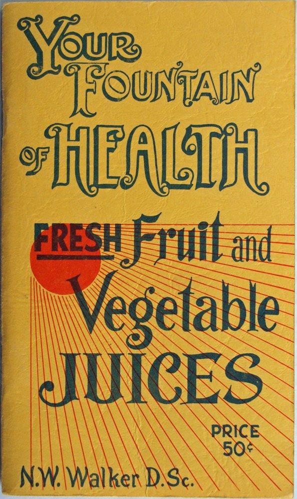 Your fountain of health Fresh fruit and vegetable juices Walker