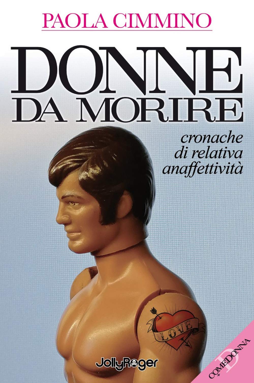 Donne Da Morire. Cronache Di Relativa Anaffettività - 4