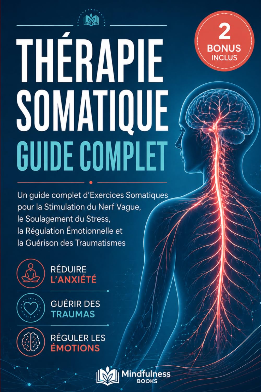 Thérapie Somatique pour la Régulation du Système Nerveux: Un guide complet d’Exercices Somatiques pour la Stimulation du Nerf Vague, le Soulagement du ... Émotionnelle et la Guérison des Traumatismes