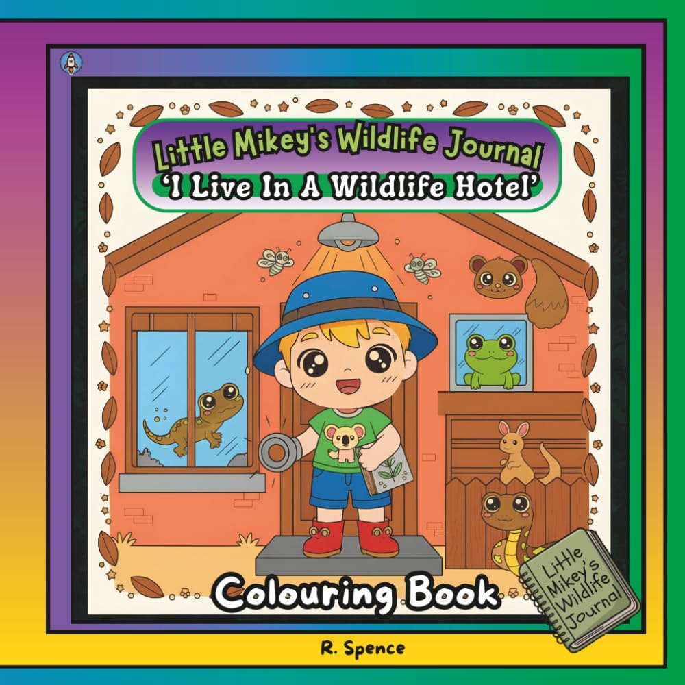 Little Mikey's Wildlife Journal: "I Live In A Wildlife Hotel!": A Colouring Adventure!