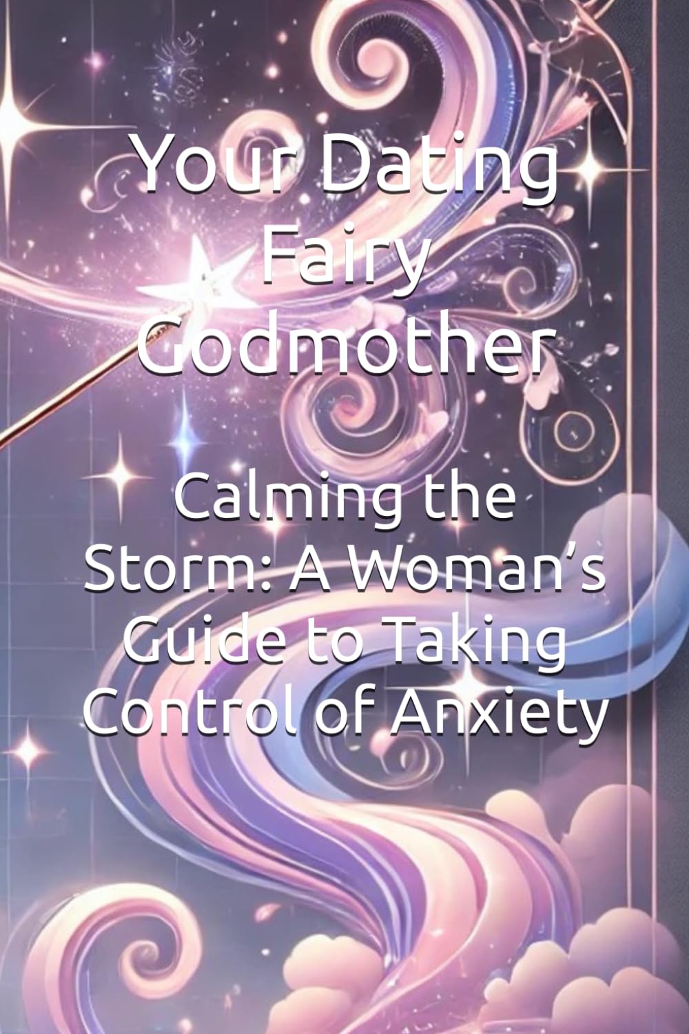 Calming the Storm: A Woman’s Guide to Taking Control of Anxiety