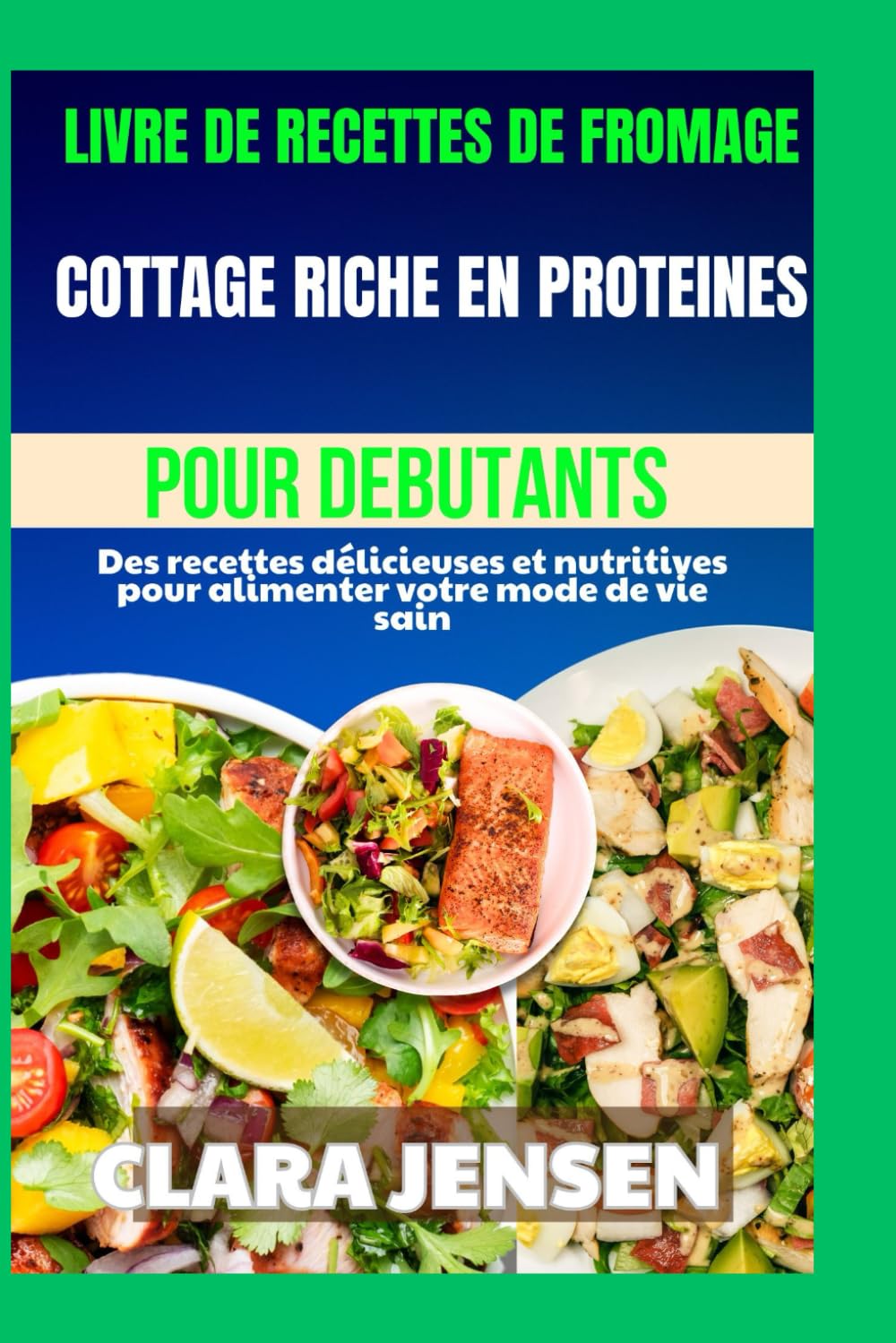 Livre de recettes de fromage cottage riche en protéines pour débutants: Des recettes délicieuses et nutritives pour alimenter votre mode de vie sain