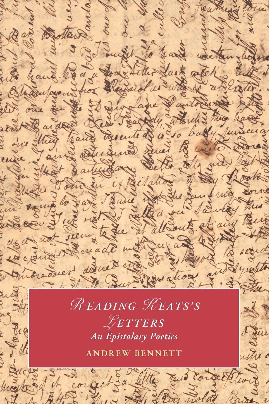 Reading Keats's Letters: An Epistolary Poetics (Cambridge Studies in Romanticism)