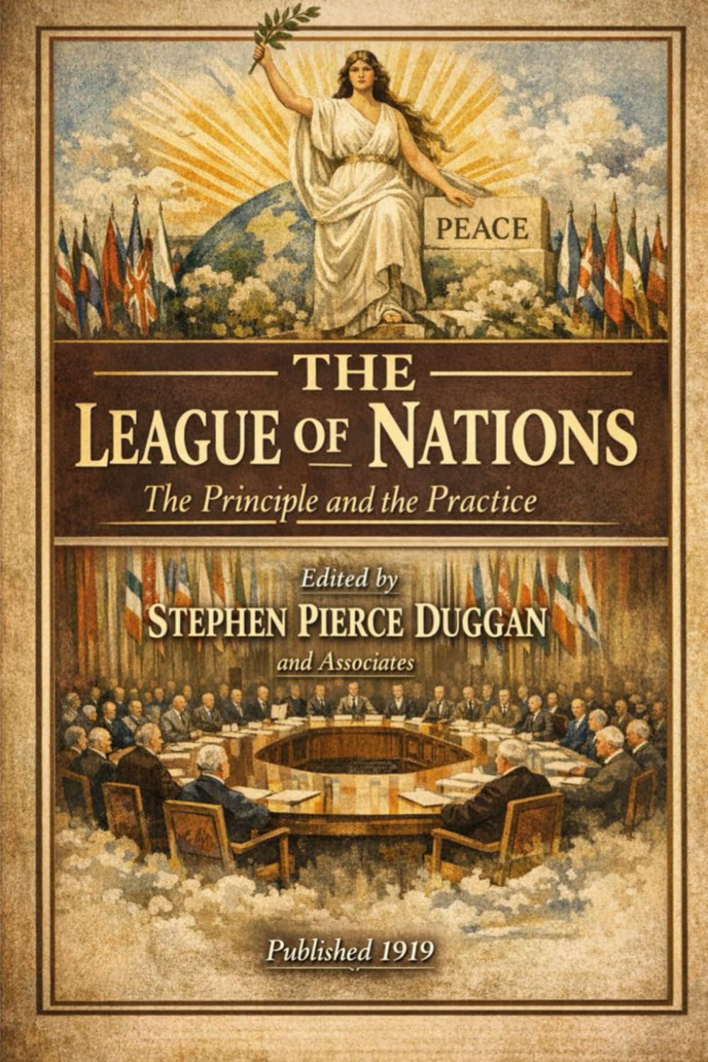 The League of Nations: The Principle and the Practice: (annotated)