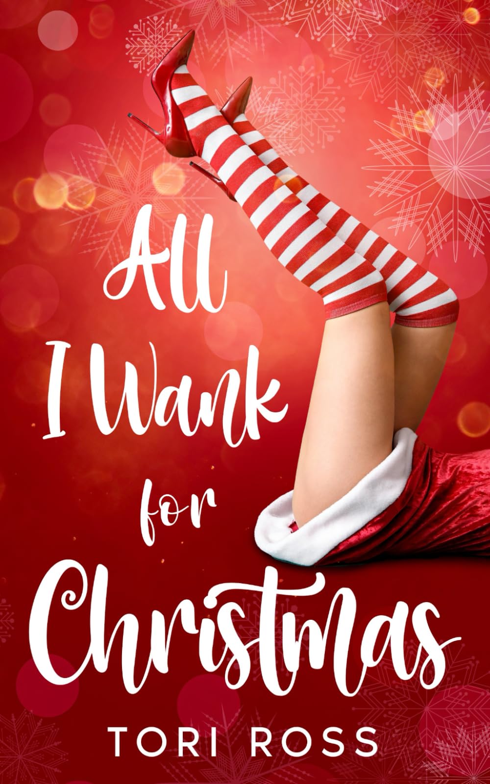 All I Wank for Christmas: A Romantic Comedy (The Christmas Anks)