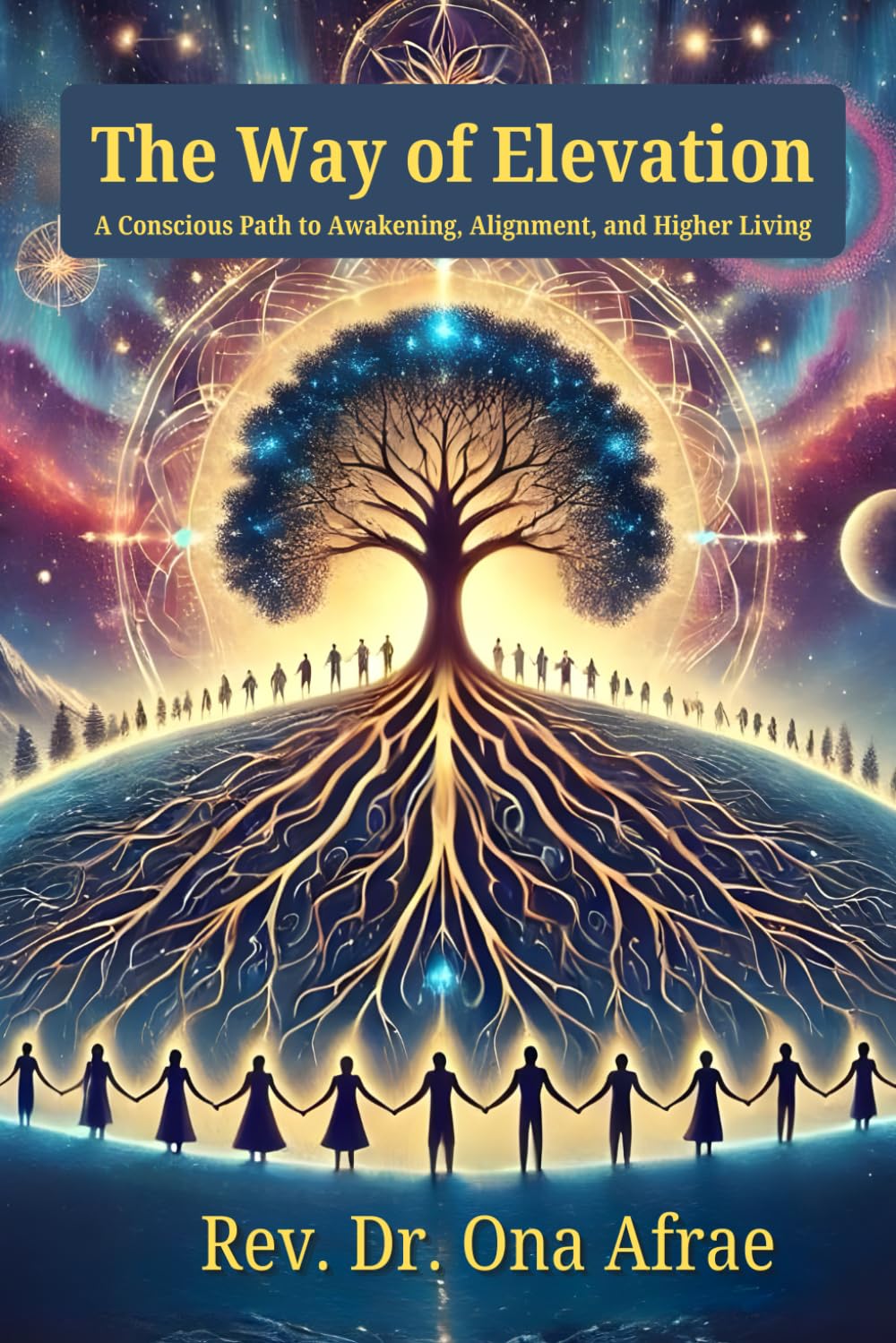 The Way of Elevation: A Conscious Path to Awakening, Alignment, and Higher Living