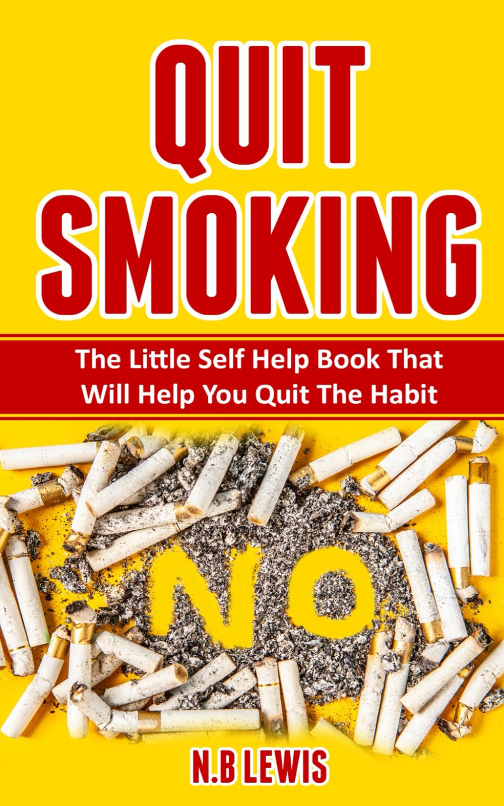 Quit Smoking: The Little Self Help Book That Will Help You Quit The Habit (Life Mastery)