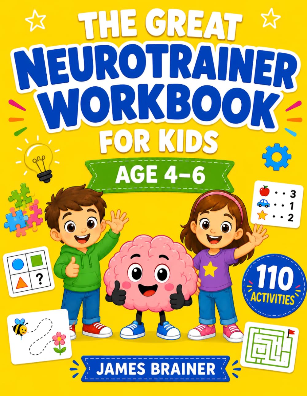The Great Neurotrainer Workbook for Kids: 110 Fun Brain Training Activities for Ages 4-6 to Boost Focus, Memory, Attention, Logic, Critical Thinking, Creativity, and Pencil Skills