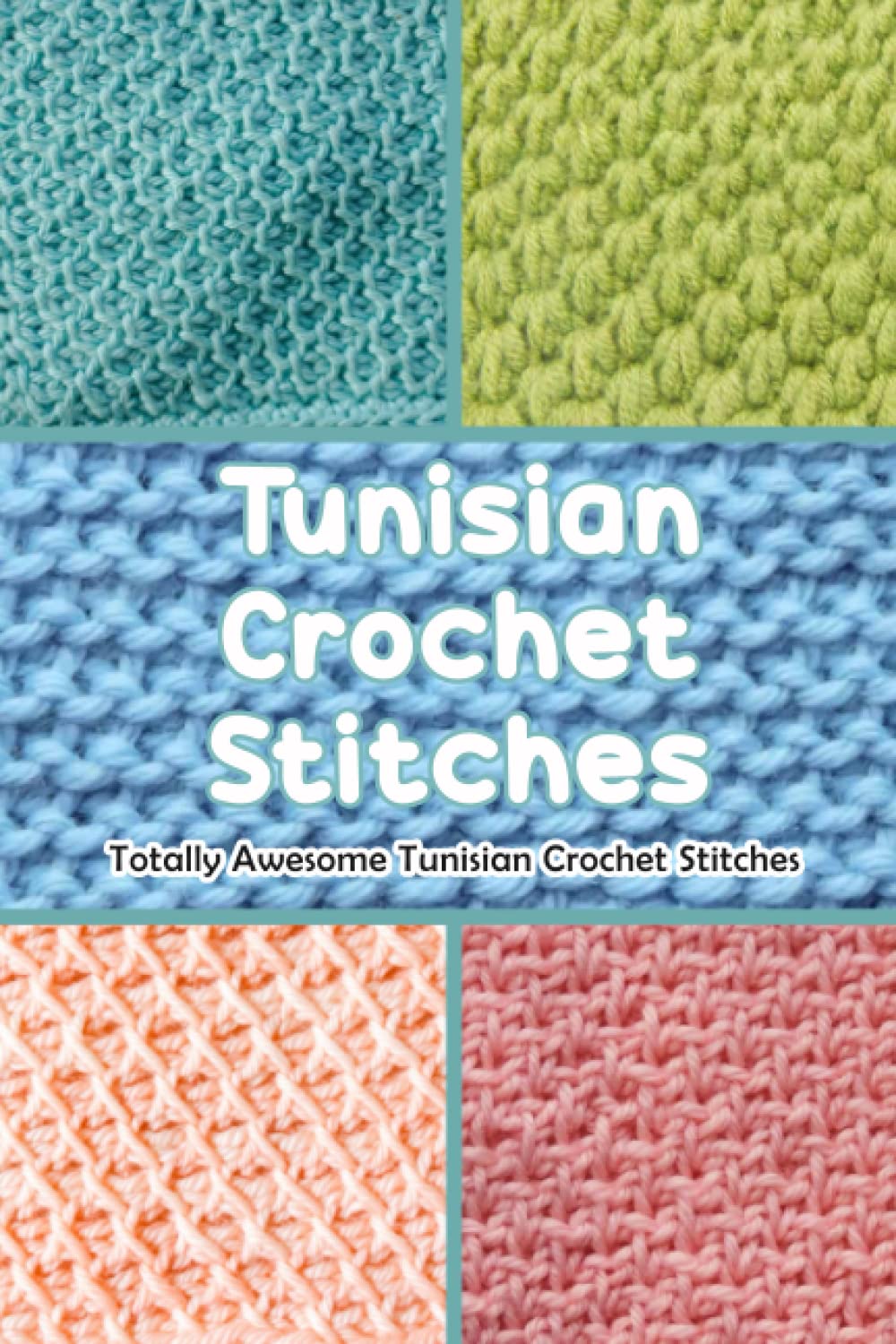 Tunisian Crochet Stitches: Totally Awesome Tunisian Crochet Stitches: Tunisian Crochet Stitches Tutorial