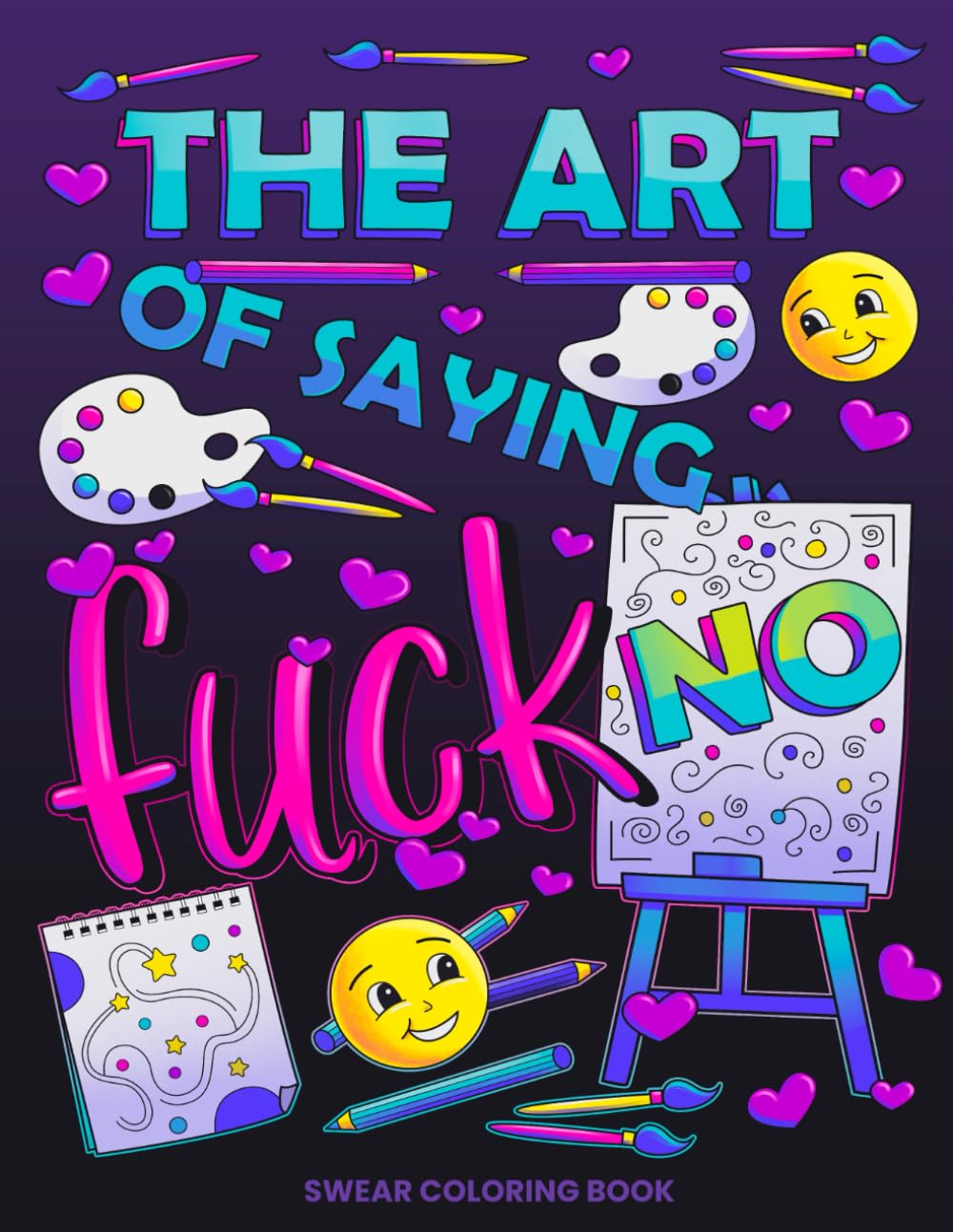 The Art of Saying Fuck No: Swear Coloring Book (Swear Word Coloring Books for Women)