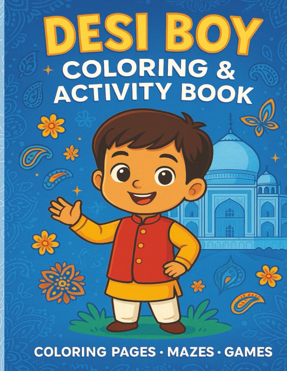 Desi Coloring Book Activity Book for Desi Boys: Indian Arts and Designs, Mazes and Games