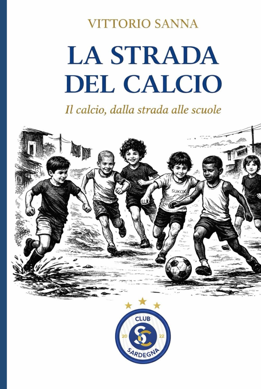 LA STRADA DEL CALCIO: Il calcio, dalla strada alle scuole (CLUB SARDEGNA)