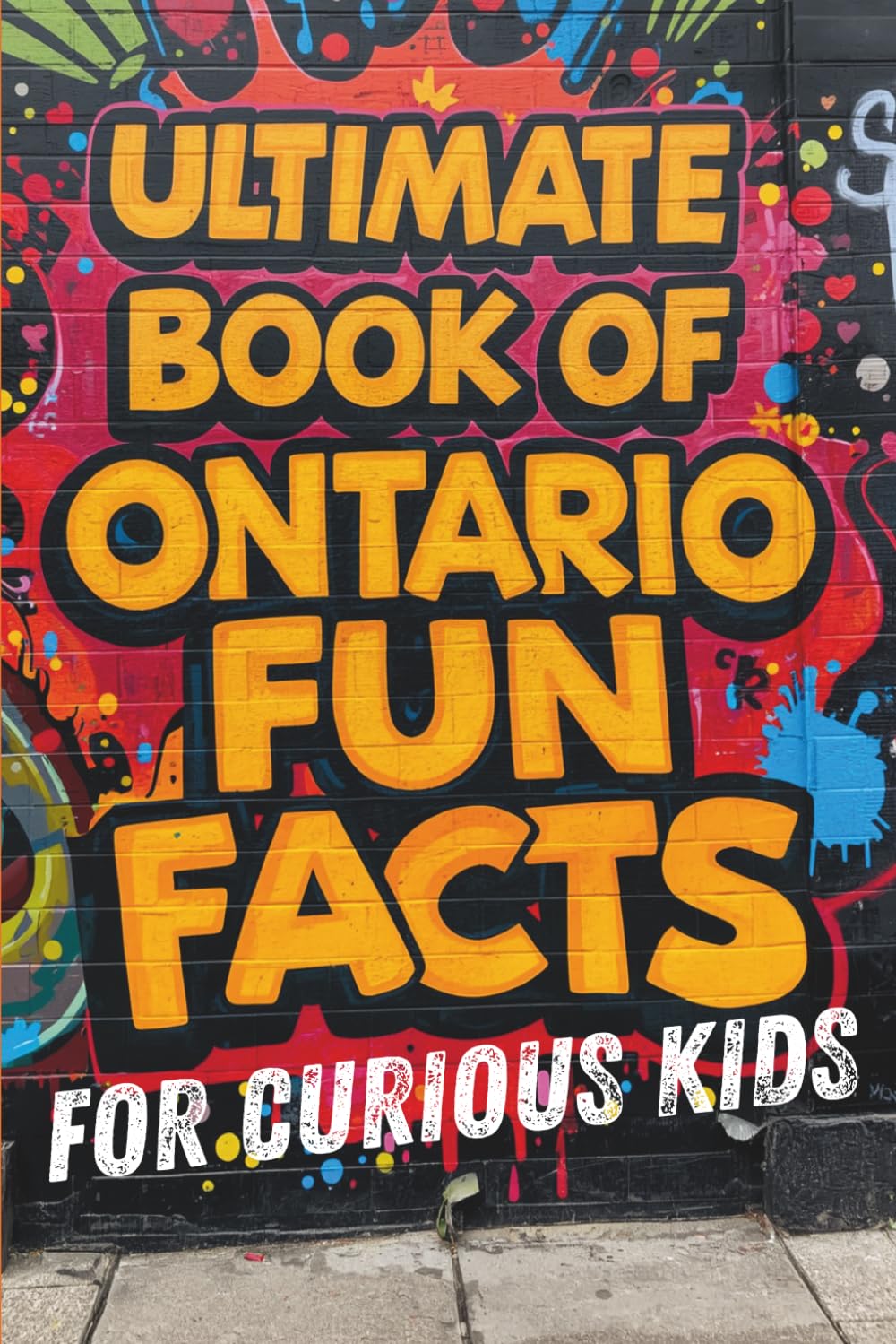 The Ultimate Book of Ontario Fun Facts for Curious Kids: Random and Interesting Trivia to Impress Your Friends | Ages 7-12