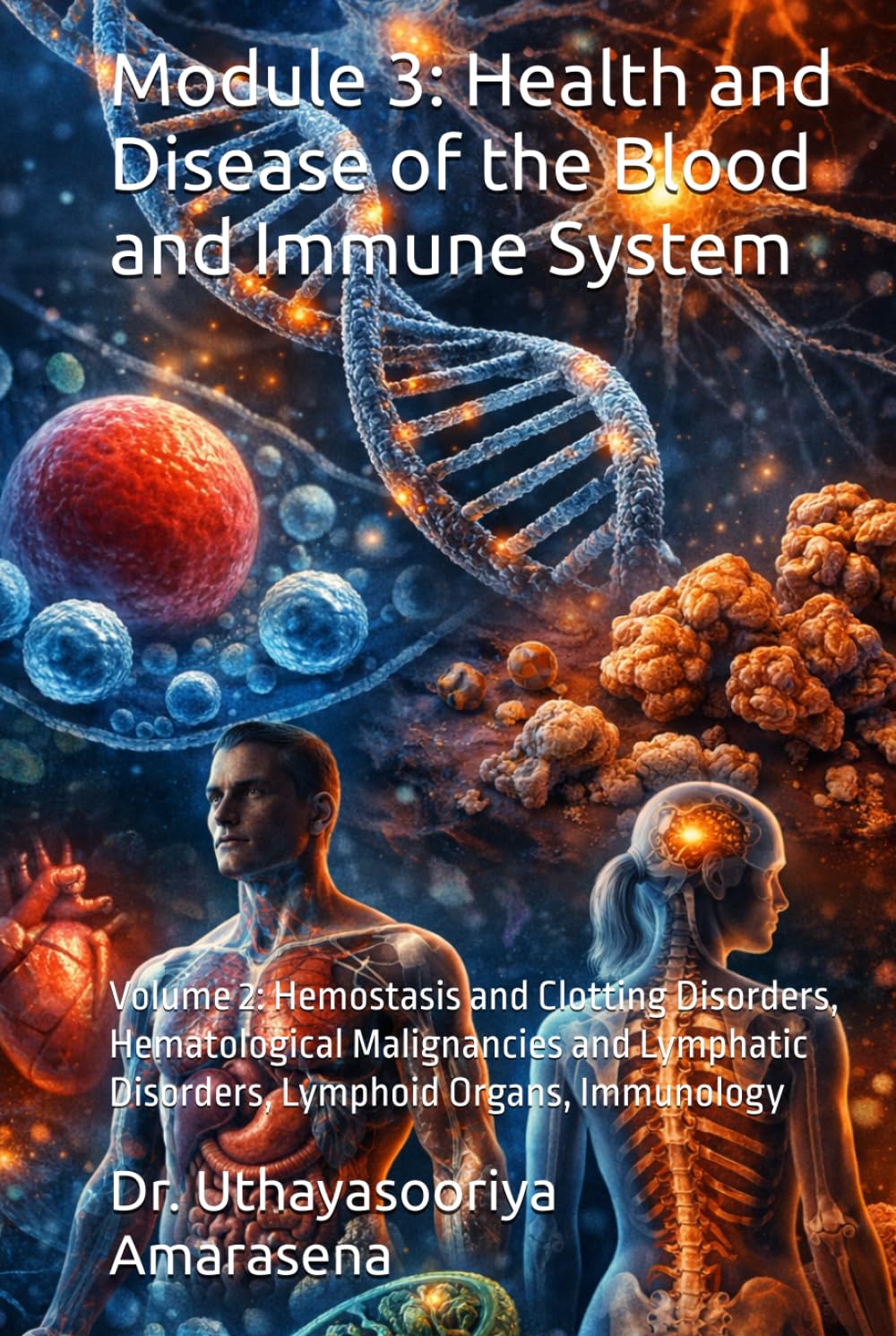 Module 3: Health and Disease of the Blood and Immune System: Volume 2: Hemostasis and Clotting Disorders, Hematological Malignancies and Lymphatic ... Vertical & Horizontal Learning Framework)