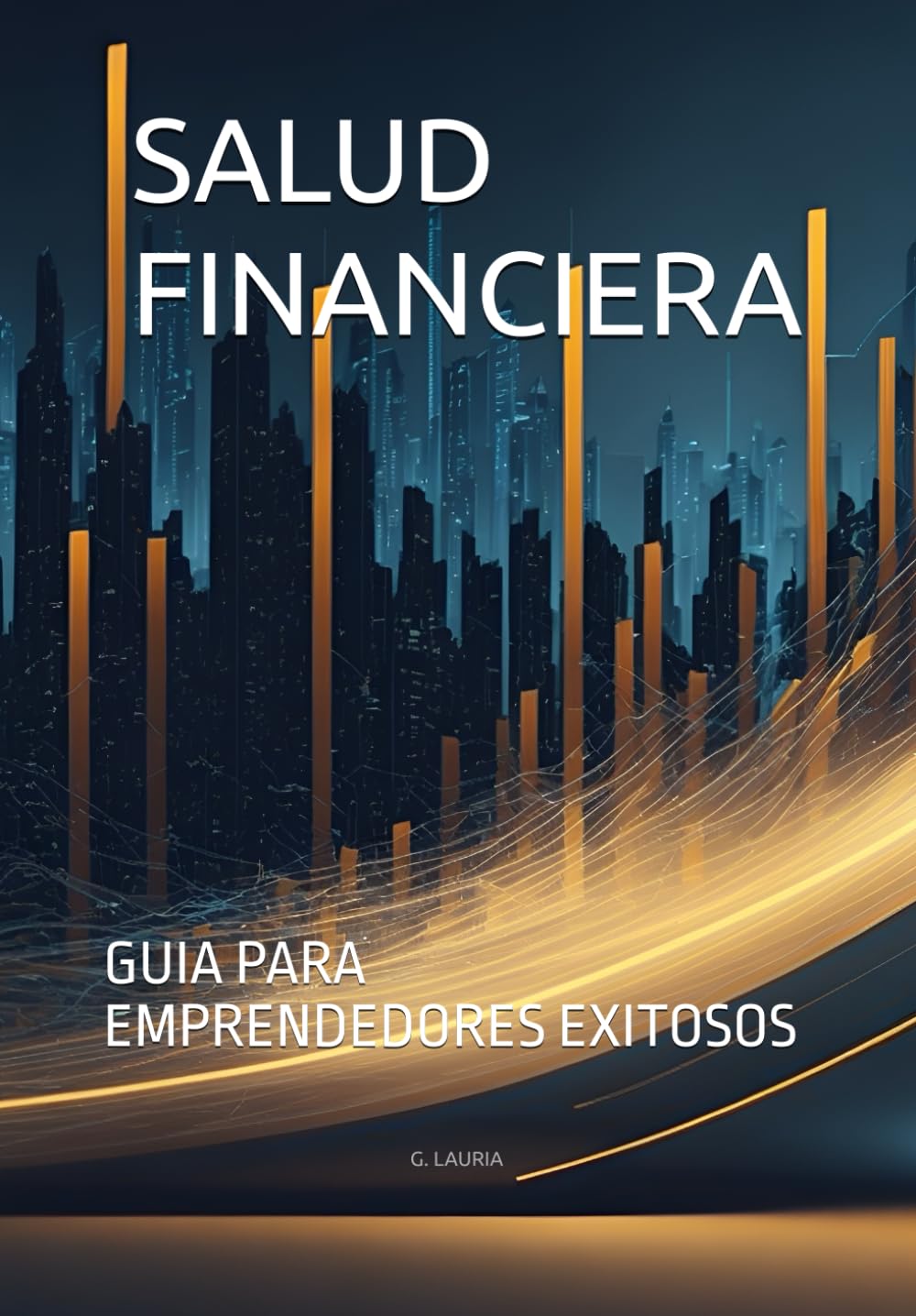 SALUD FINANCIERA: GUIA PARA EMPRENDEDORES EXITOSOS (Spanish Edition)
