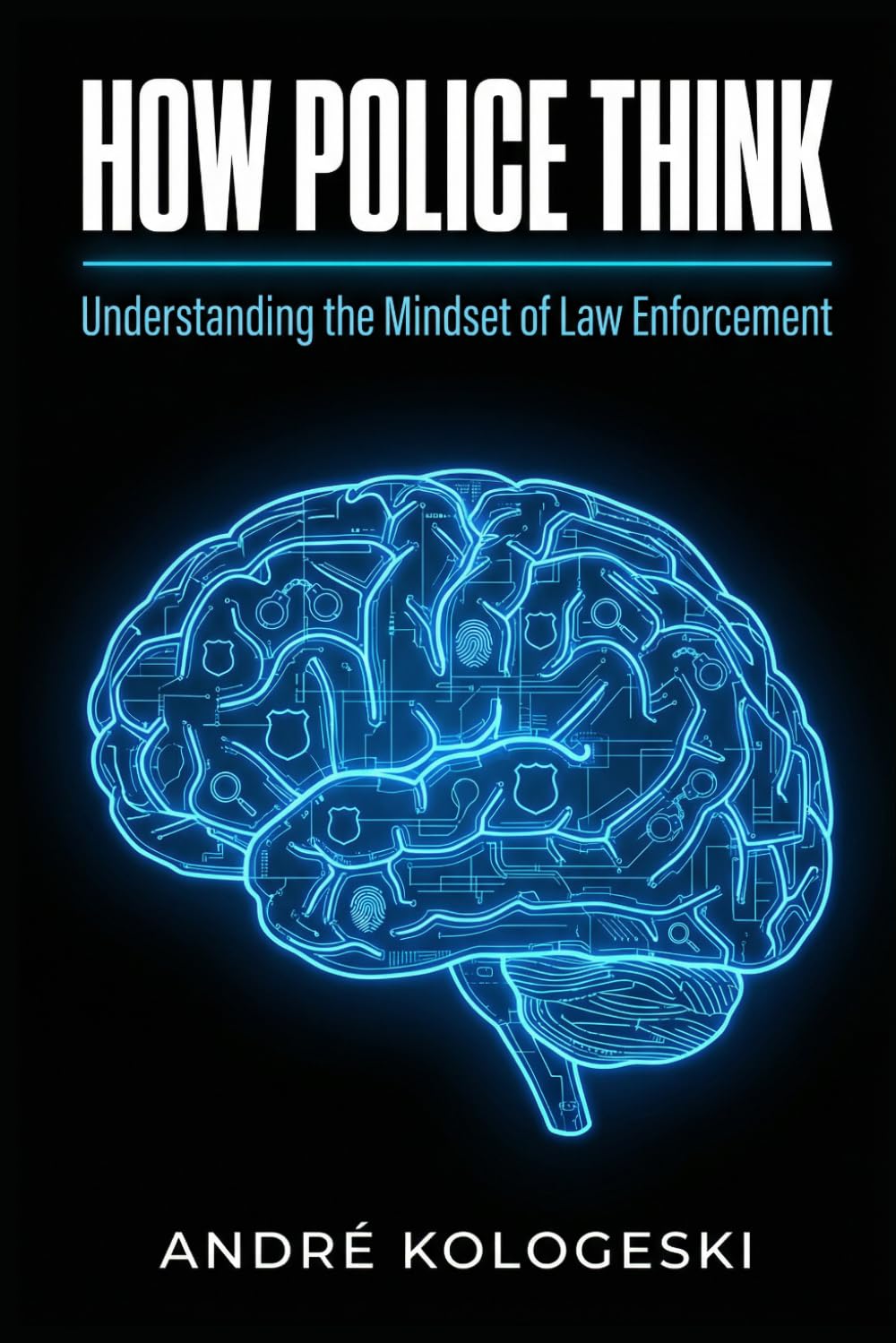 How Police Think: Inside Criminal Investigations: Strategy, Behavior, and Decision-Making in Real Cases (A20)