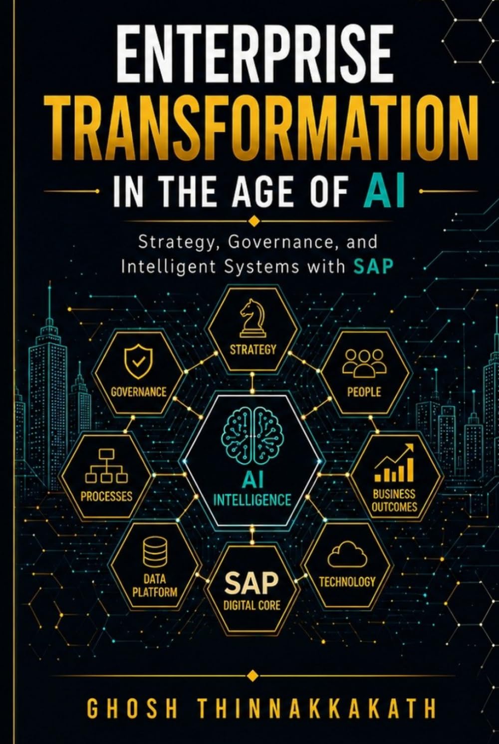 Enterprise Transformation in the Age of AI: Strategy, Governance, and Intelligent Systems with SAP (The Intelligent Enterprise Series)