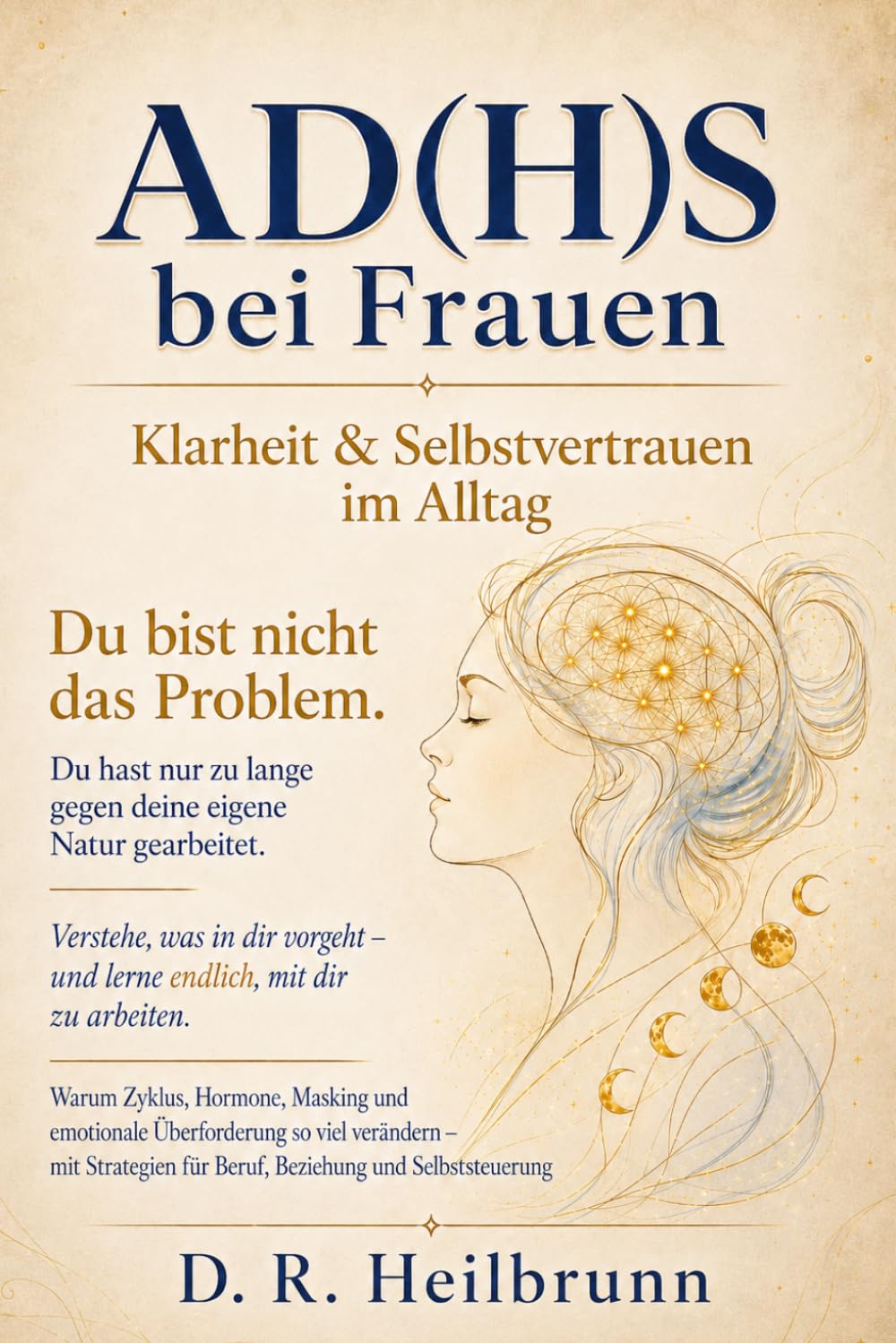 ADHS bei Frauen: Klarheit & Selbstvertrauen im Alltag: Wie Zyklus, Hormone, Masking und emotionale Überforderung so viel verändern – mit Strategien ... (Chaos & Klarheit – Die ADHS-Reihe)