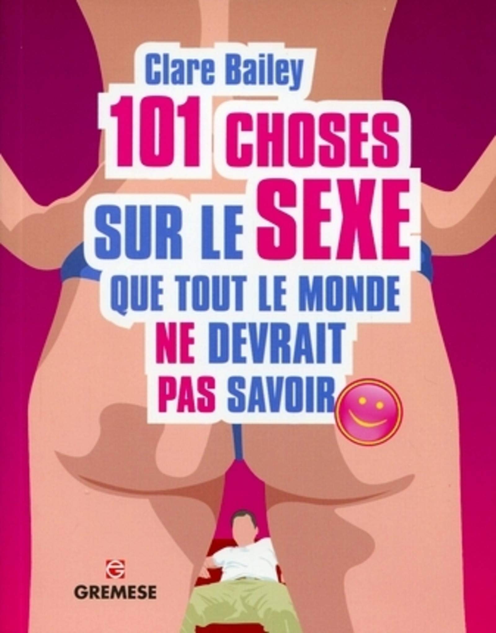 101 choses sur le sexe que tout le monde ne devrait pas savoir Paperback – January 20, 2011