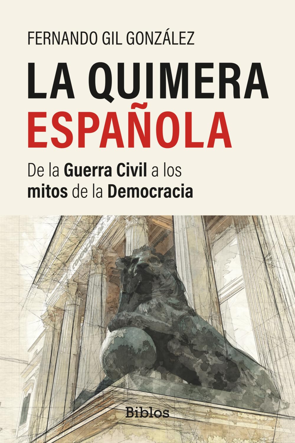 La quimera española: De la Guerra Civil a los mitos de la Democracia: 13 (Biblos)