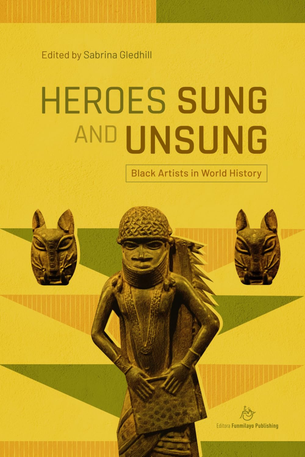 Heroes Sung and Unsung: Black Artists in World History: 3 (Unsung Heroes in Black History)