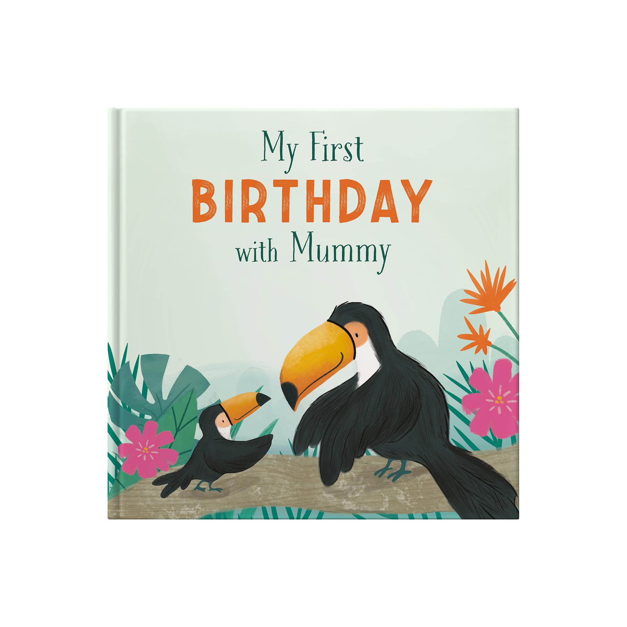 My First Birthday With Mummy : Animal-Themed Storybook for 1-Year-Old Boys & Girls : Best First Birthday Gift: A Gift Book To Celebrate A First Birthday