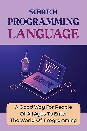 Scratch Programming Language: A Good Way For People Of All Ages To ...