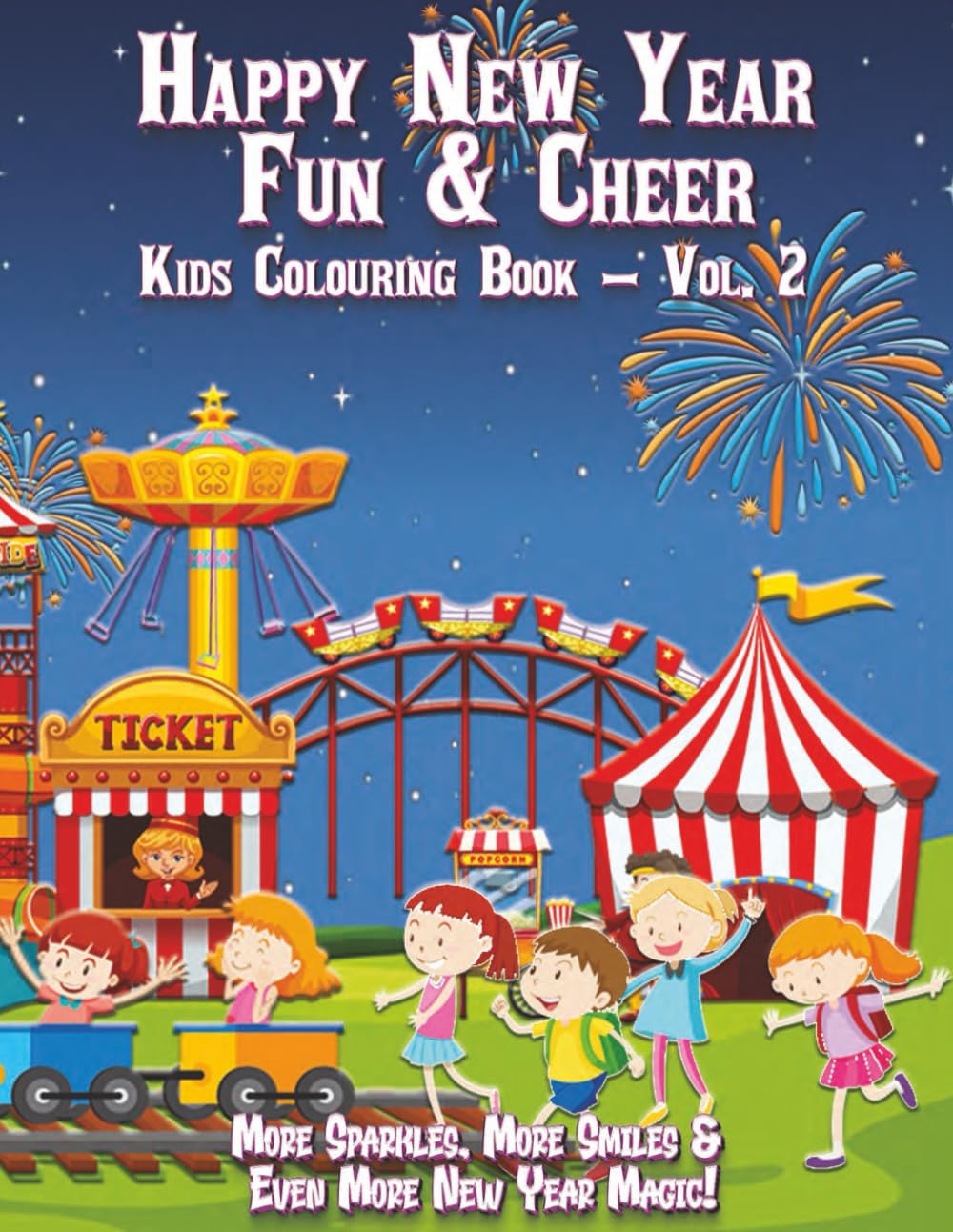 Happy New Year Fun & Cheer Kids Colouring Book – Vol. 2: More Sparkles, More Smiles & Even More New Year Magic! (Adventures in Colourland Colouring Books)