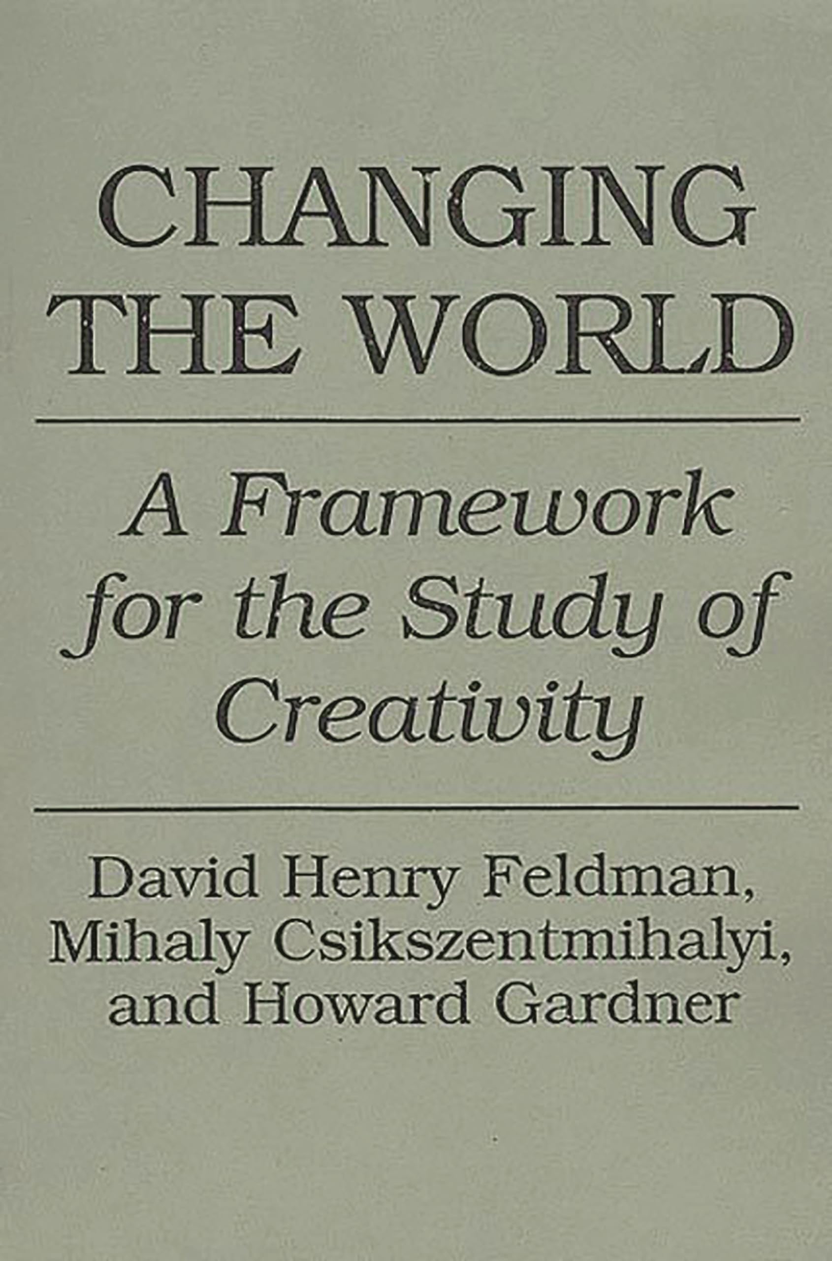Changing the World: A Framework for the Study of Creativity
