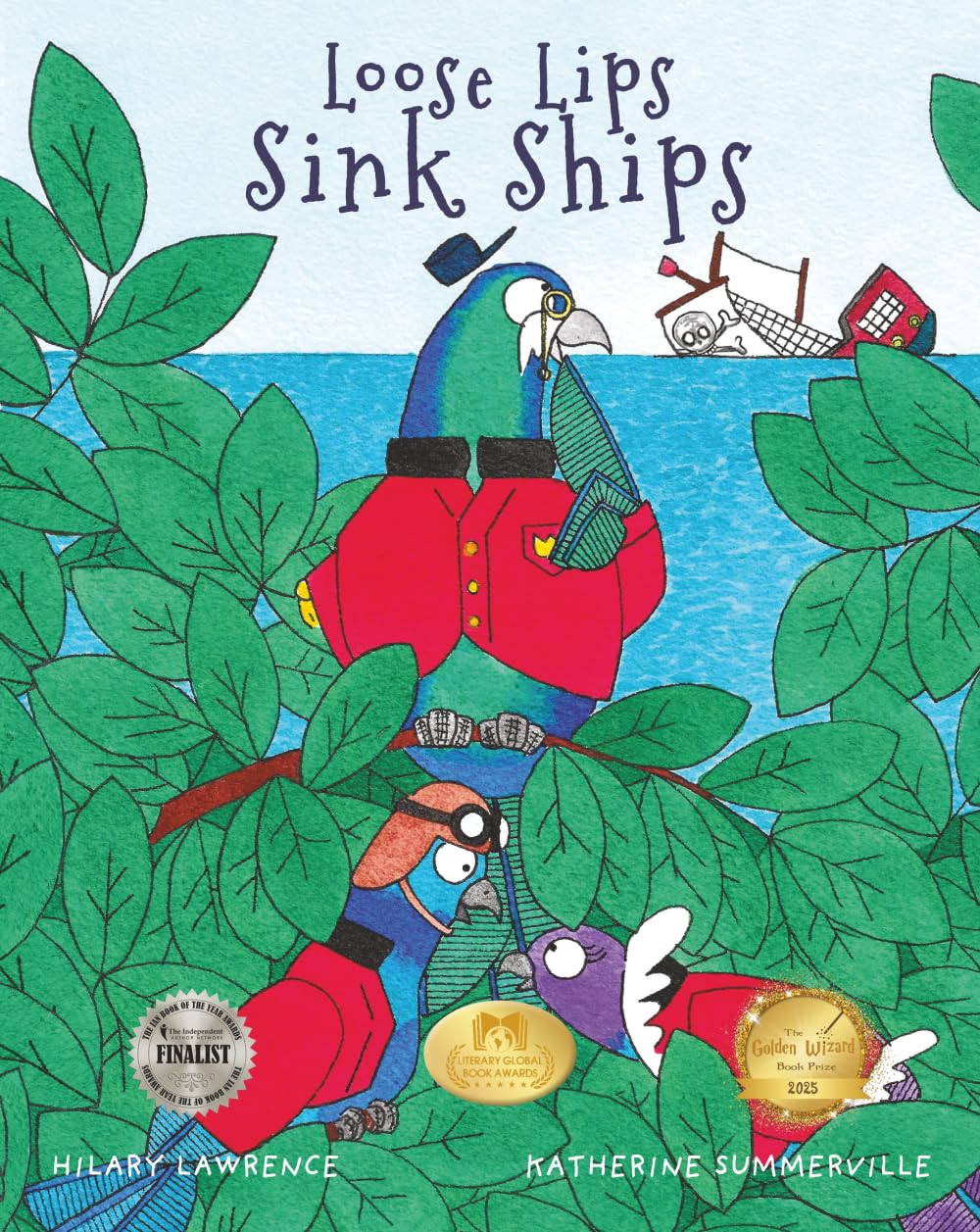 Loose Lips Sink Ships: A Gossiping Pigeon Reveals the King’s Secret Treasure to Blackbeard’s Pirate Gang in This Utterly Delightful Picture Book: Book two of Life's Greatest Morals: 2