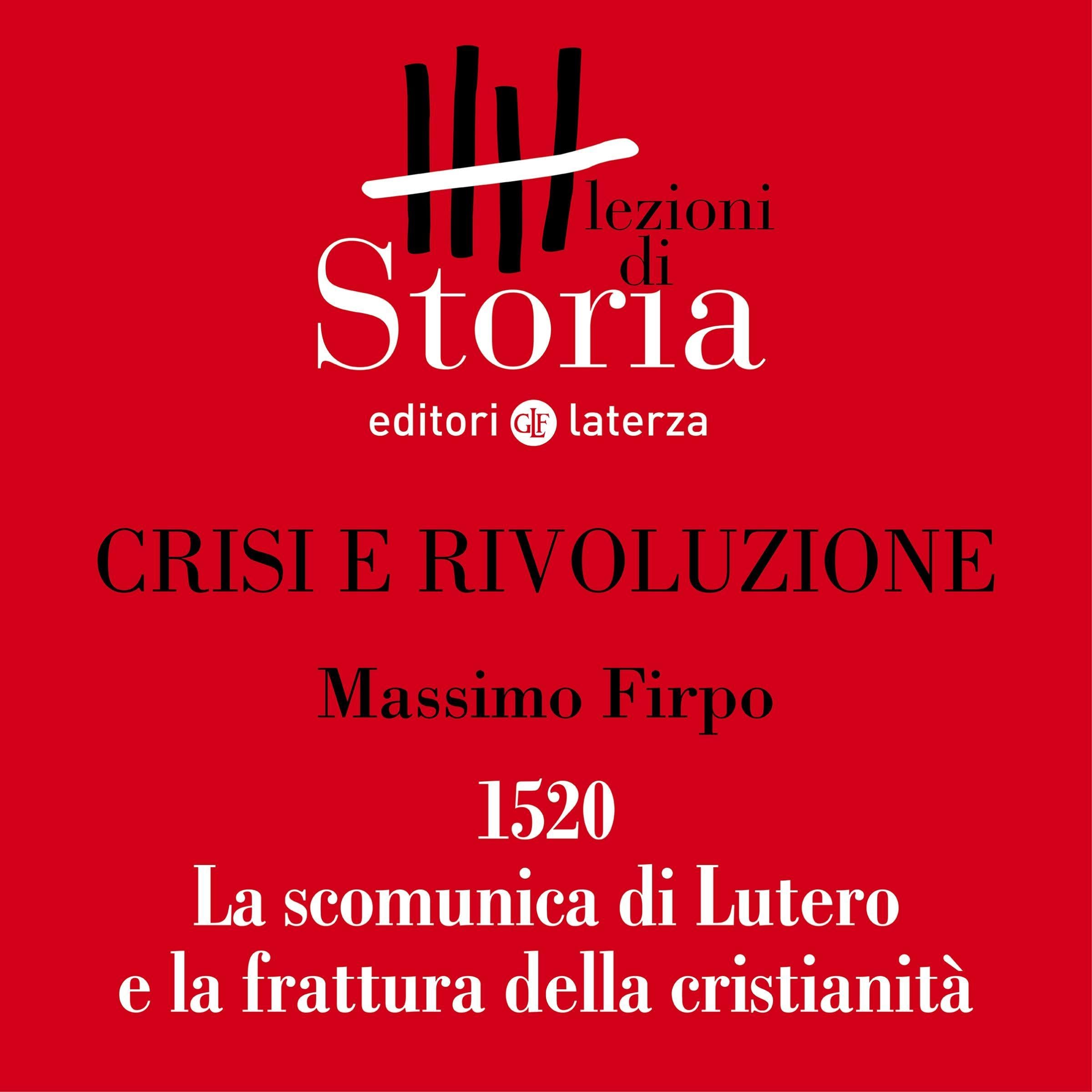 Crisi e rivoluzione - 1520. La scomunica di Lutero e la frattura della cristianità: Lezioni di Storia