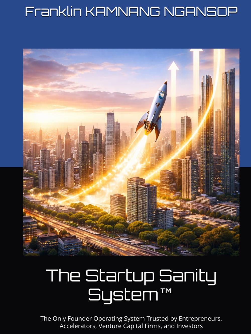 The Startup Sanity System™: The Only Founder Operating System Trusted by Entrepreneurs, Accelerators, Venture Capital Firms, and Investors