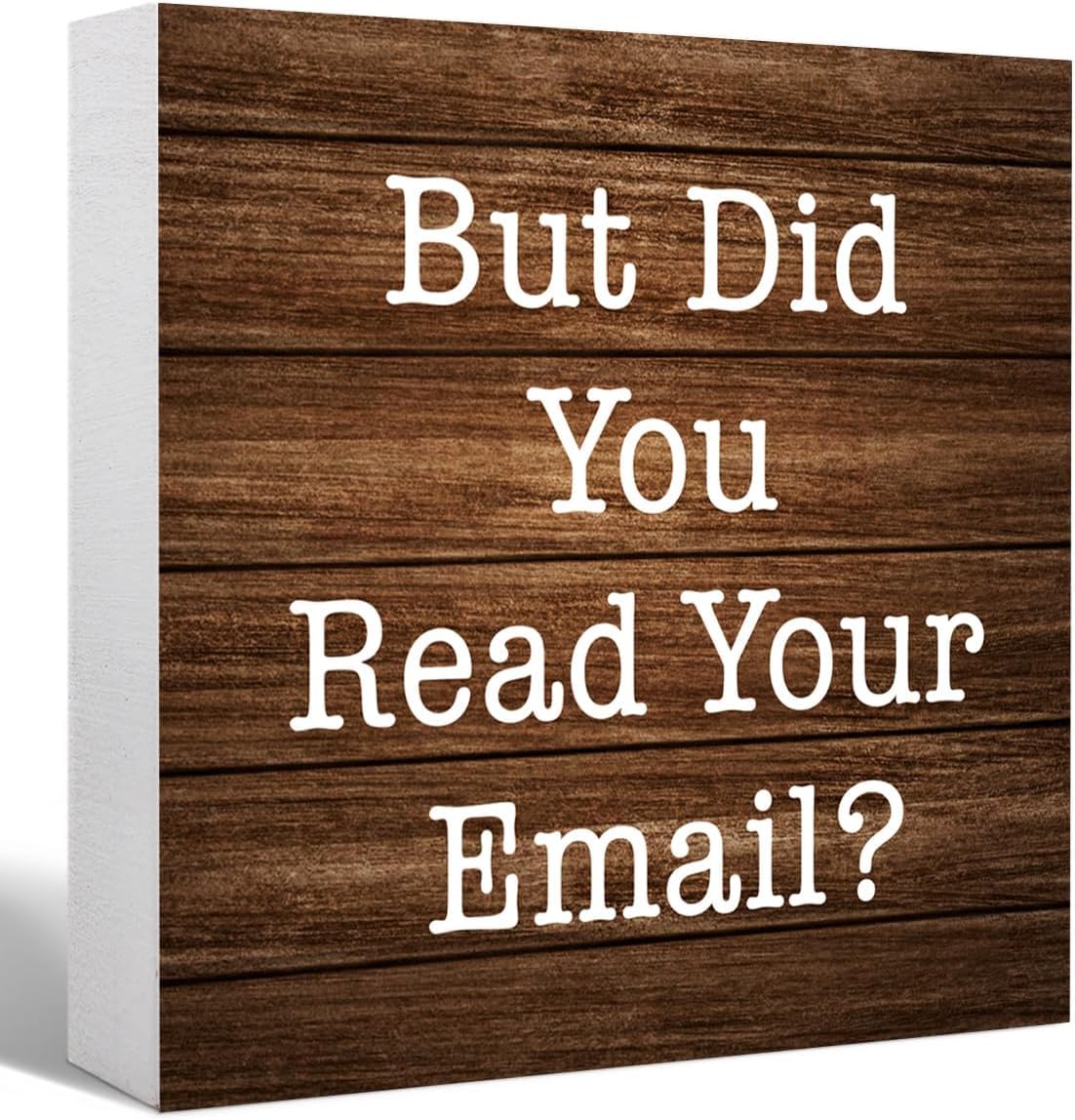 7x7 Inch Wooden Box Sign But Did You Read Your Email Desk Decor