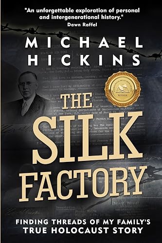The Silk Factory: Finding Threads of My Family's True Holocaust Story (Holocaust Heritage)
