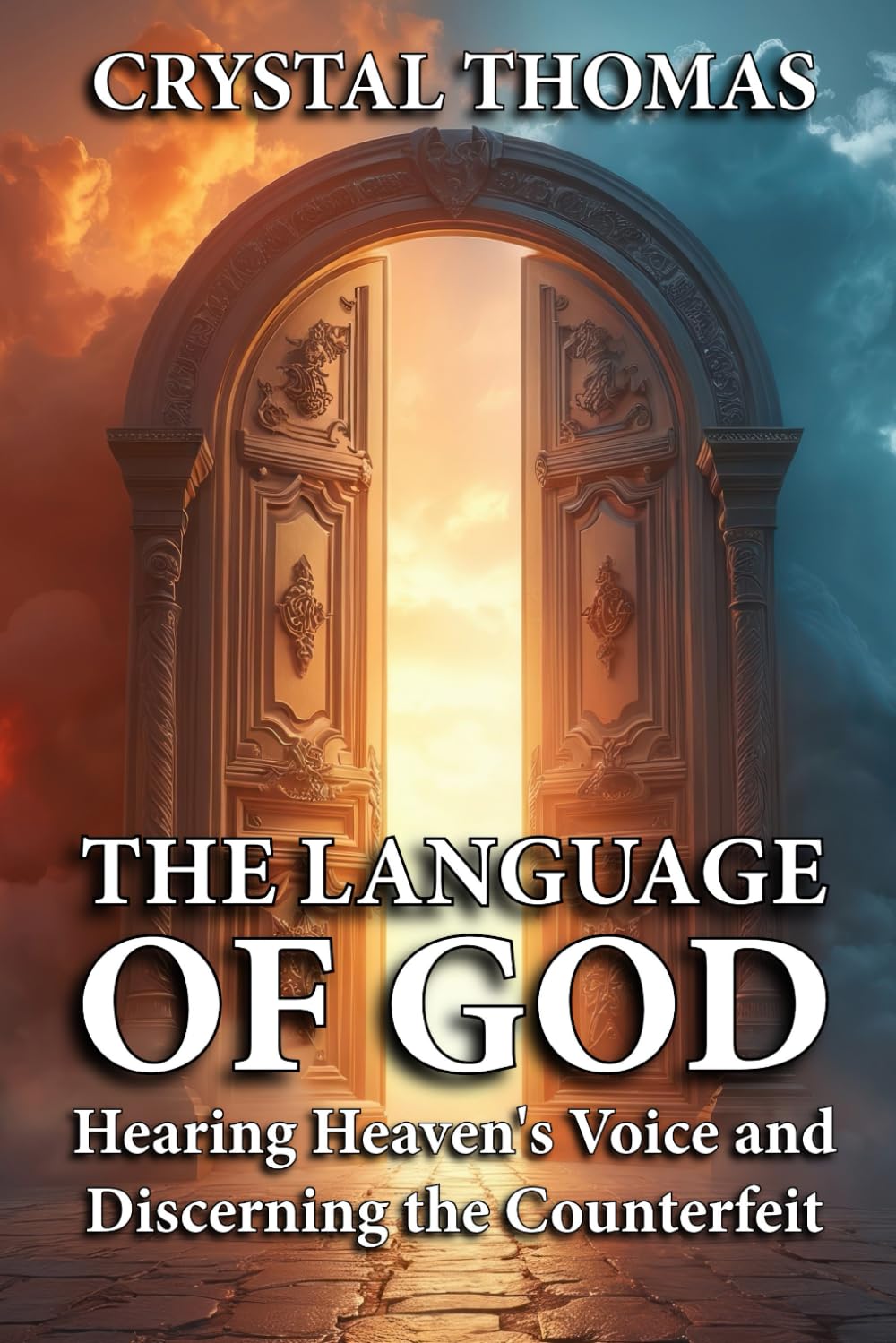The Language of God: Hearing Heaven's Voice and Discerning the Counterfeit