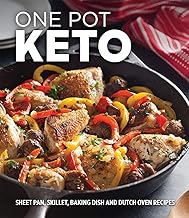 One Pot Keto: Sheet Pan, Skillet, Baking Dish and Dutch Oven Recipes