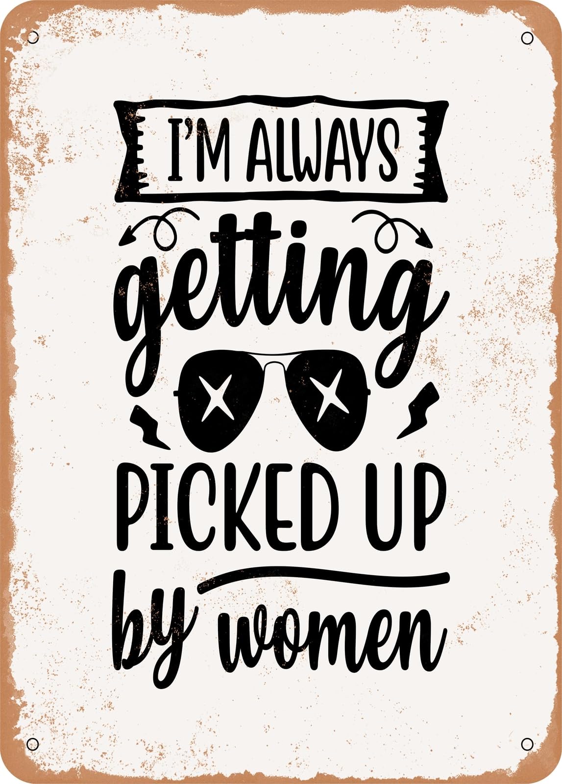 Miaomansenstore Women's Metal Sign - I'm Always Getting Picked Up By 2 - Vintage Rusty Look Home Decor