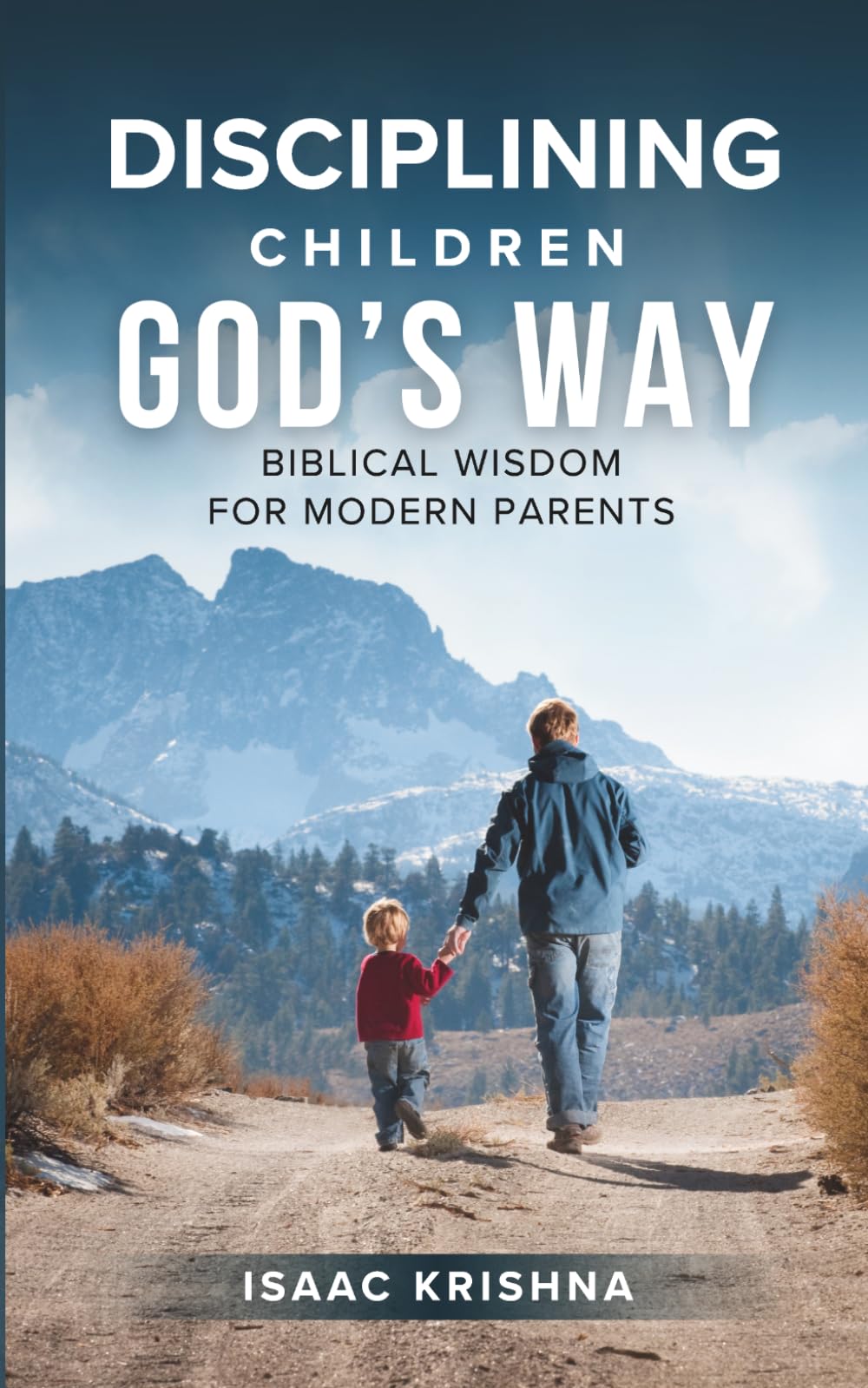 Disciplining Children God’s Way: Biblical Wisdom for Modern Parents (Christian Parenting)