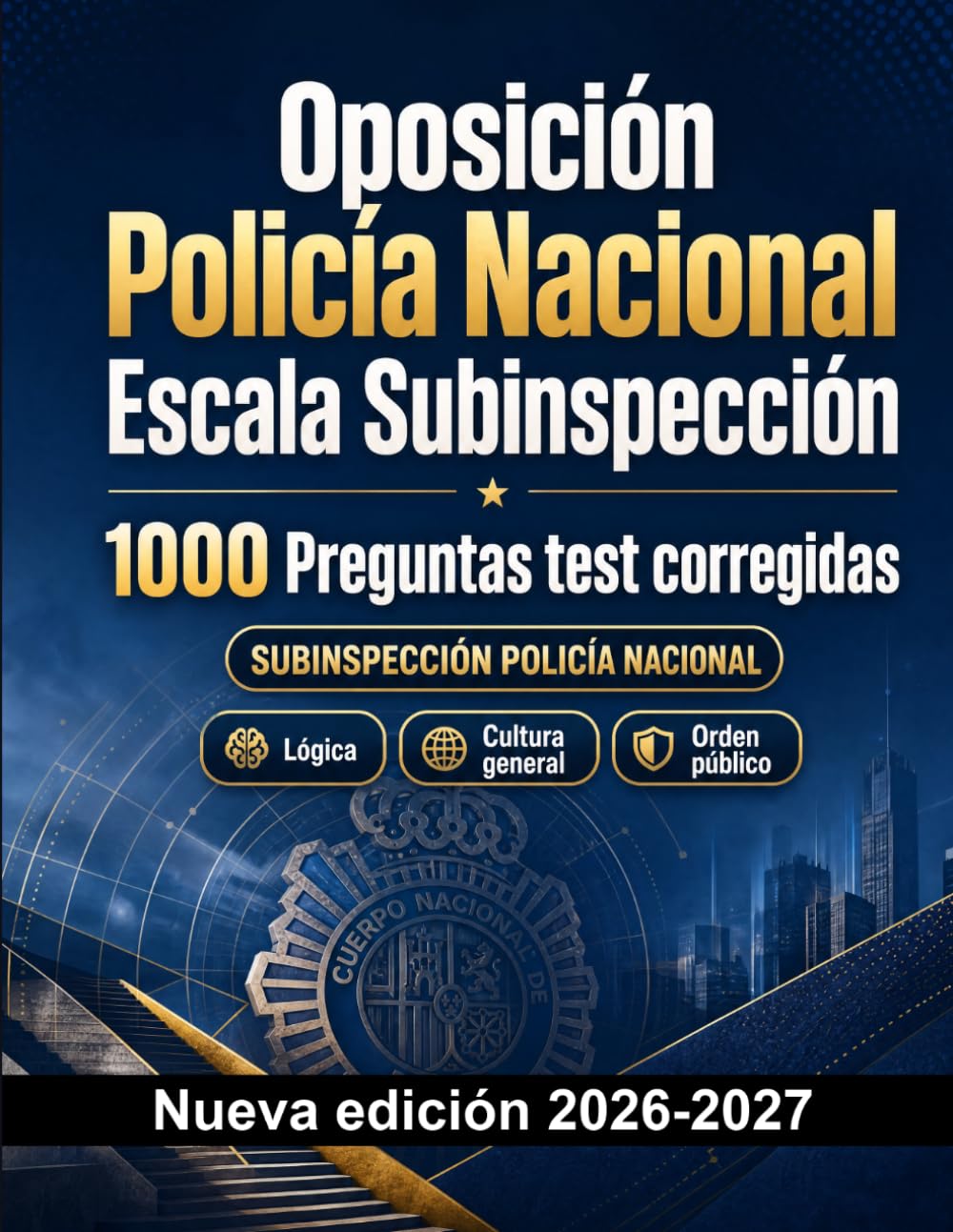 Oposición Policía Nacional Escala Subinspección : 1000 Preguntas test corregidas: Preparación oposición: test Orden público, Seguridad, Administración, Ética, Informes y repaso intensivo