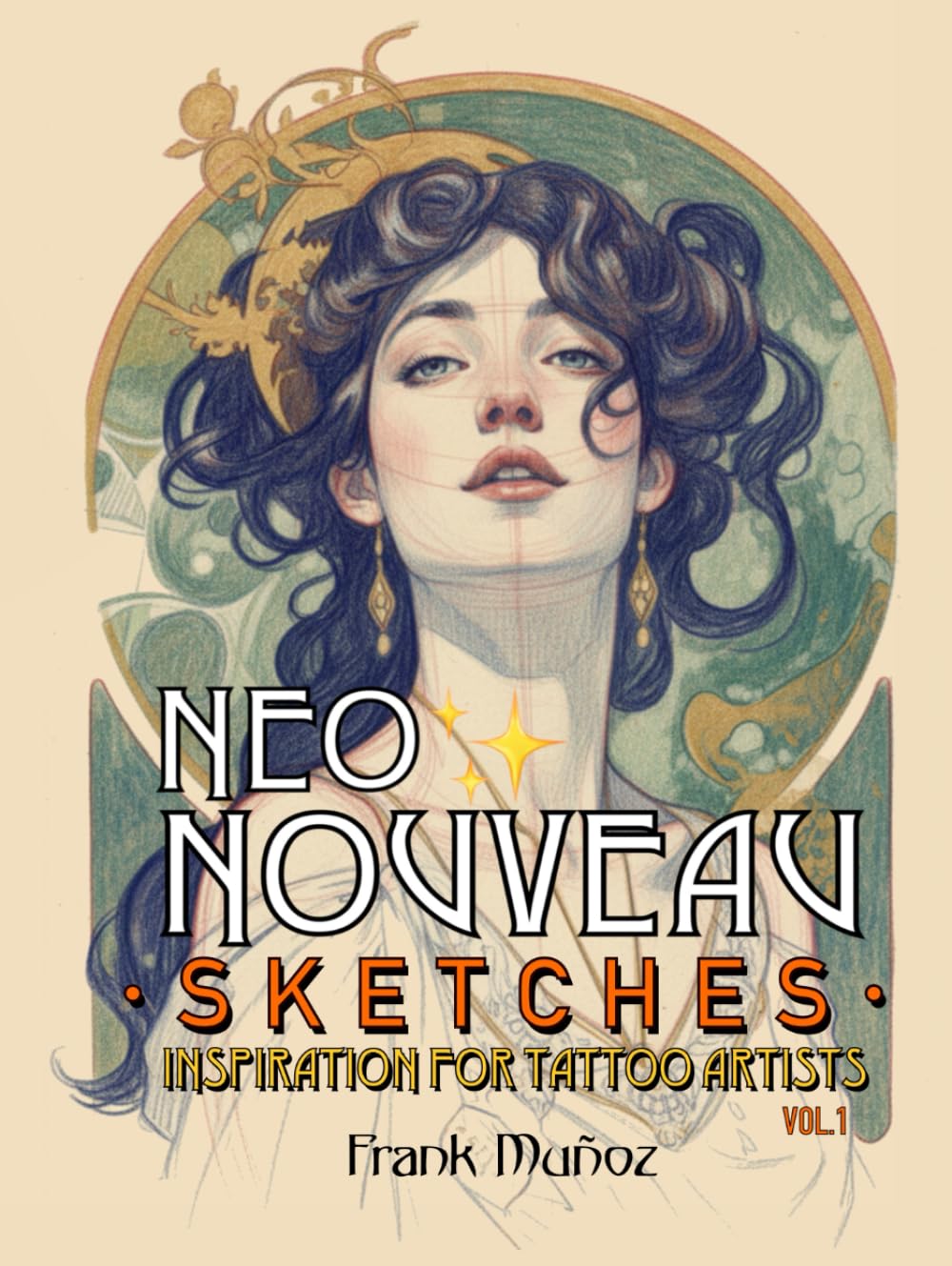 Neo Nouveau Sketches: 100 Inspiring Art Nouveau Sketches for Tattoo Artists. Volume 1