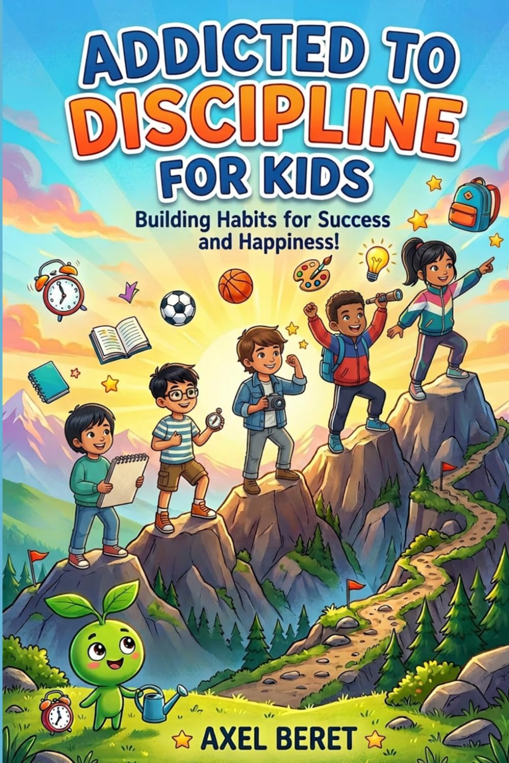 Addicted to Discipline for Kids: Inspiring Short Stories That Help Kids Build Strong Habits, Self-Discipline, Confidence, and a Positive Growth ... 8-12 (Life lessons for Growing Kids & Teens)