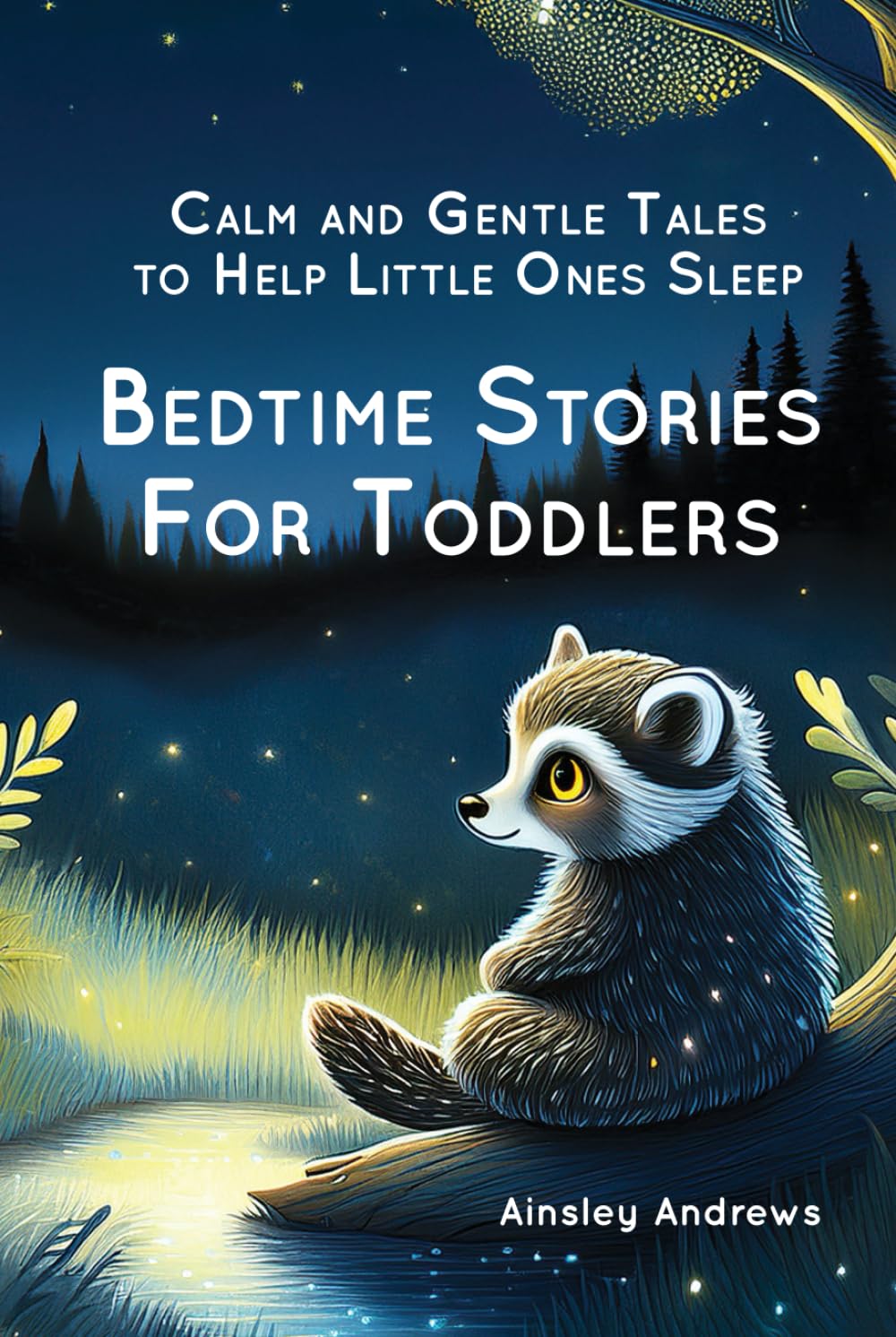 Bedtime Stories for Toddlers: Calm and Gentle Tales to Help Little Ones Sleep