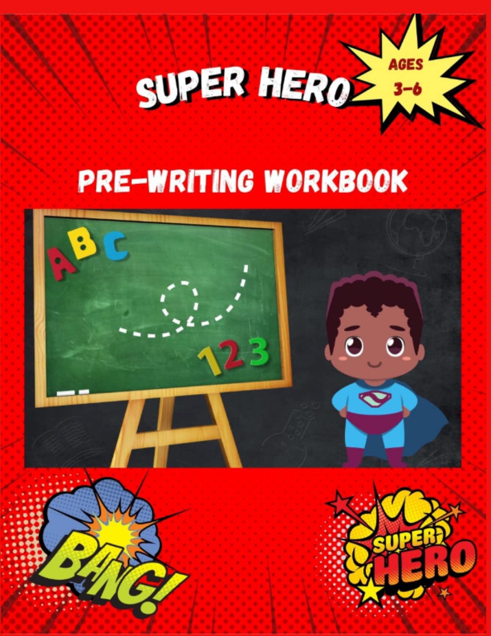 Super Hero Pre-Writing Workbook: A Pre-Handwriting Workbook for children 3-6 years old. Learning the Alphabet, Numbers, Shapes and More.