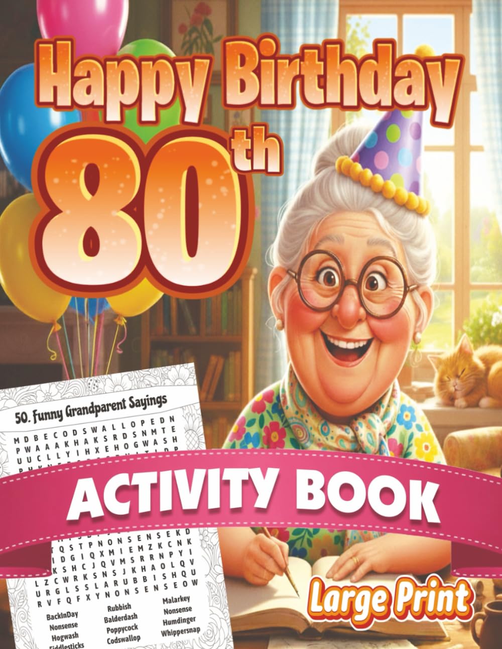 Happy 80th Birthday Activity Book • Fun Large Print Puzzle Gift for Women to Celebrate a Milestone Year: Sudoku, Word Search, Mazes, Word Scramble • ... (Happy Birthday Celebration Puzzle Series)
