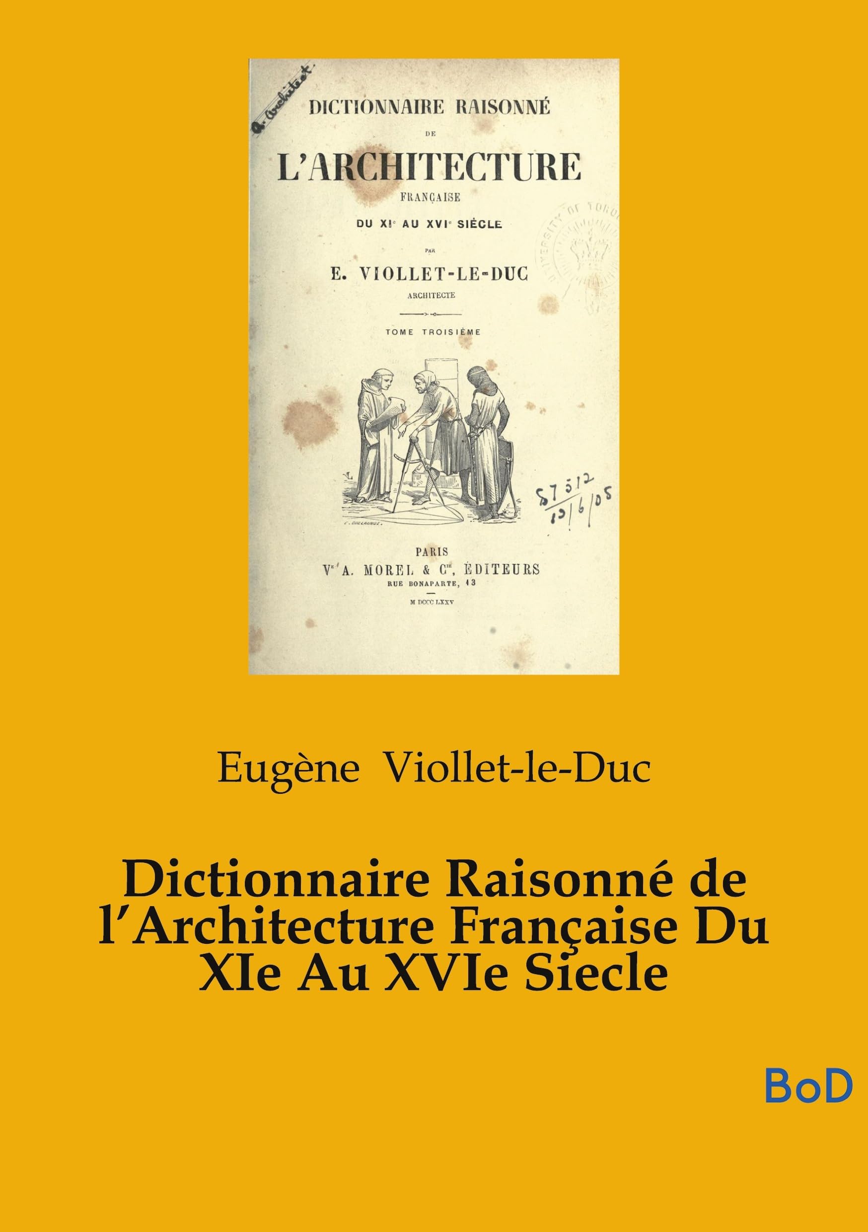 Dictionnaire Raisonné de l'Architecture Française Du XIe Au XVIe Siecle: tome 5