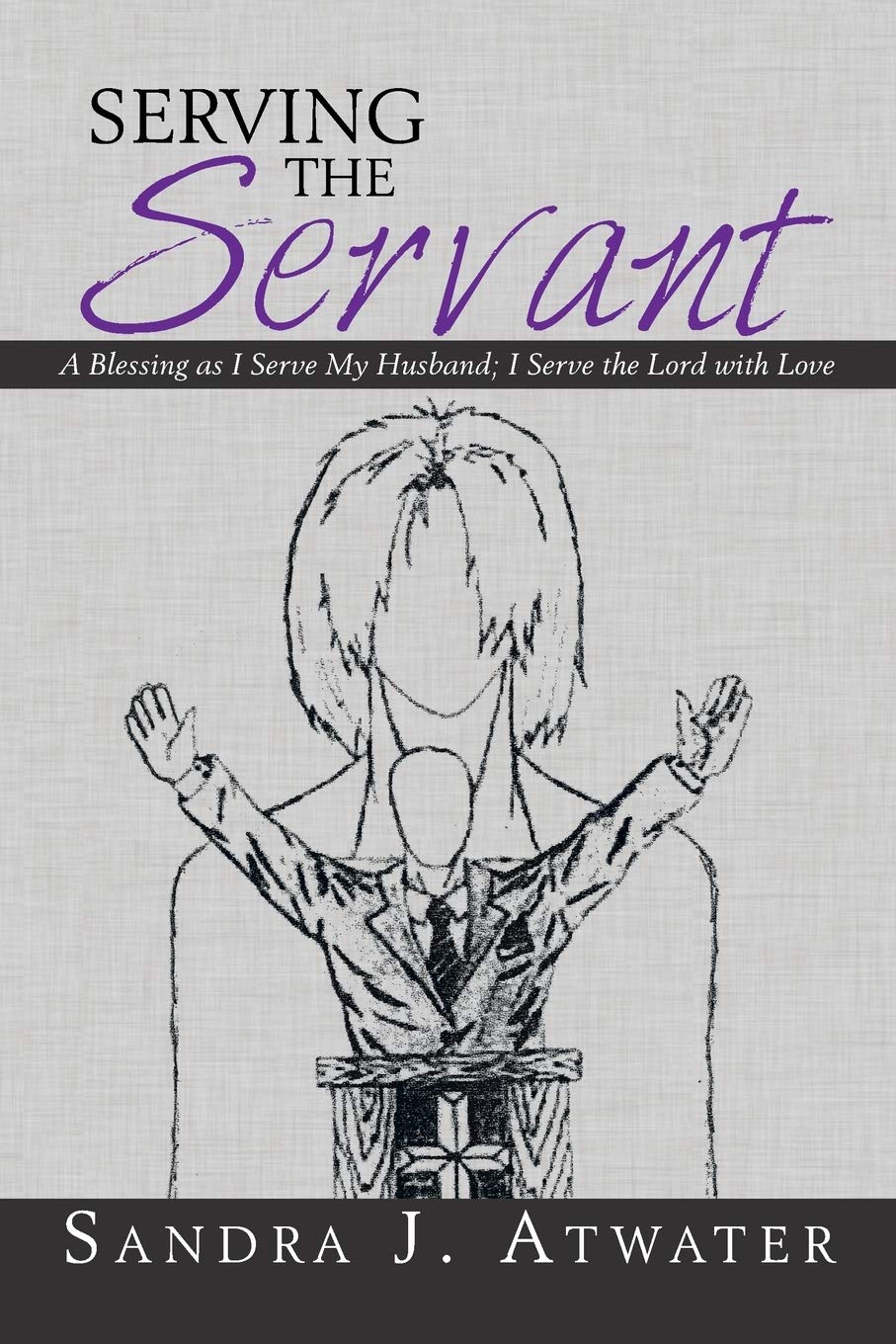 Serving the Servant: A Blessing as I Serve My Husband; I Serve the Lord with Love