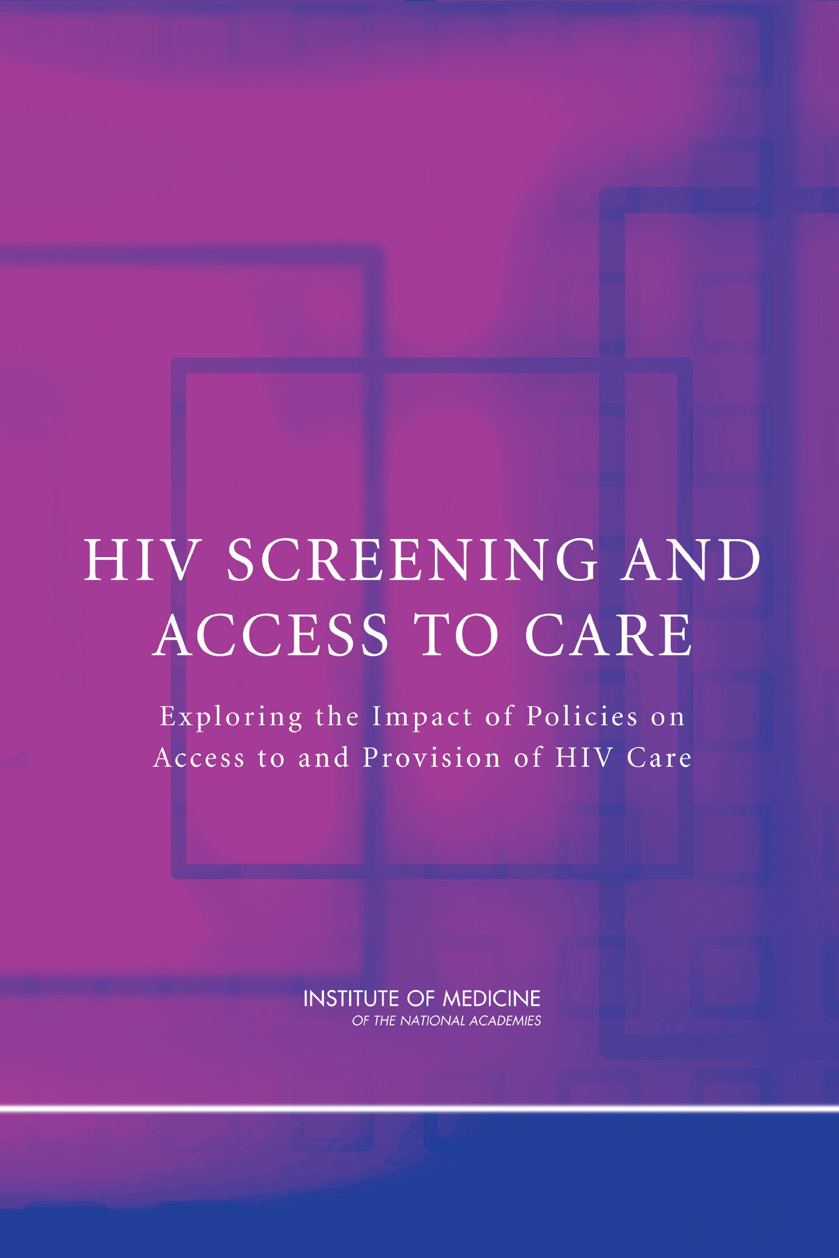 HIV Screening and Access to Care: Exploring the Impact of Policies on Access to and Provision of HIV Care